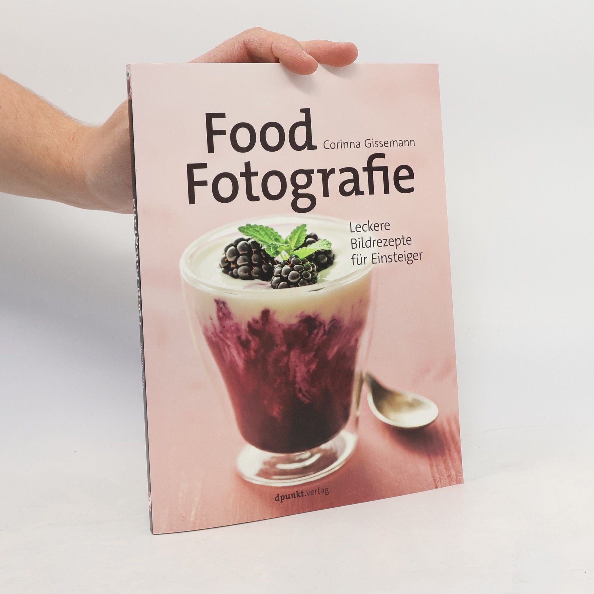 Corinna Gissemann Food-Fotografie : Leckere Bildrezepte für Einsteiger