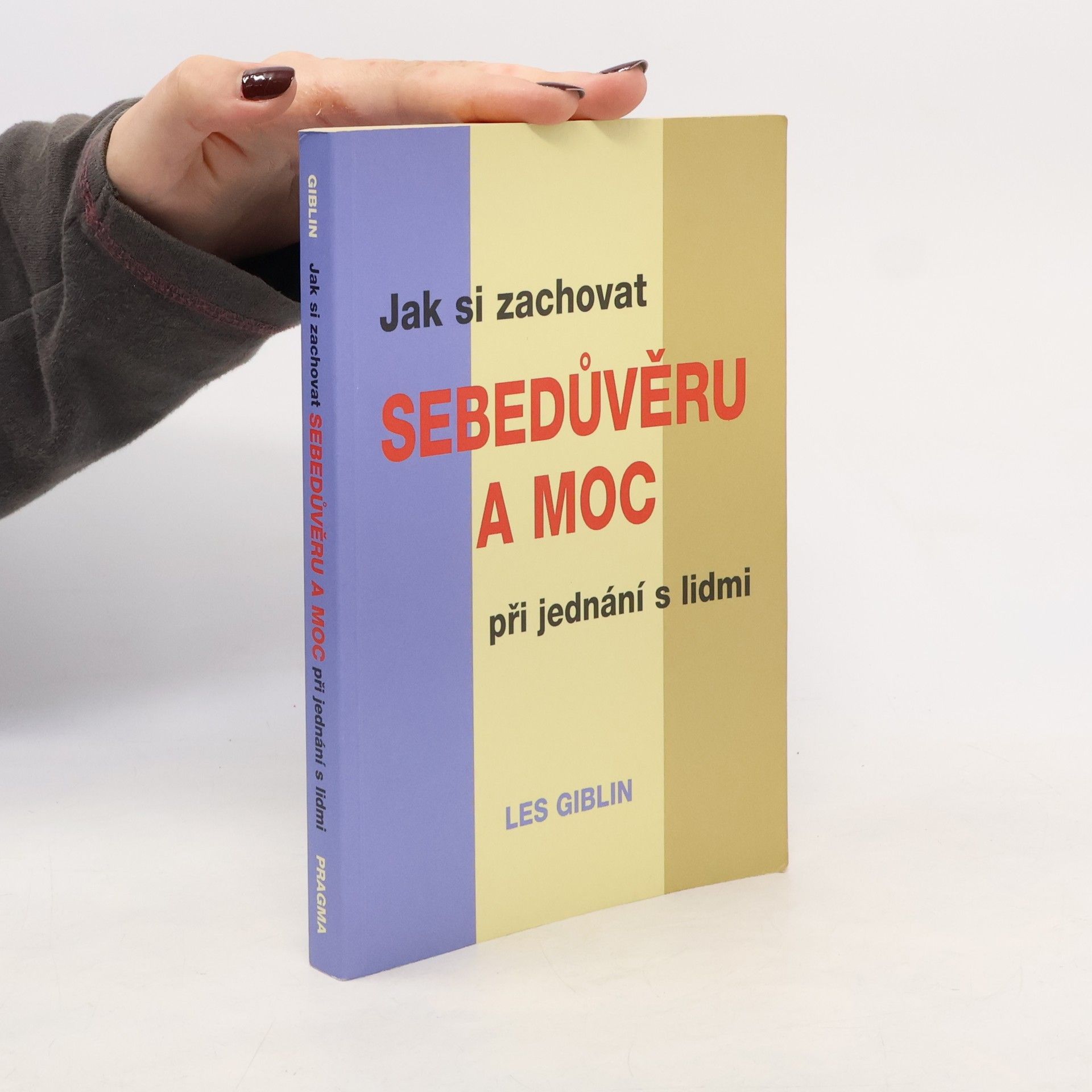 Les Giblin Jak si zachovat sebedůvěru a moc při jednání s lidmi