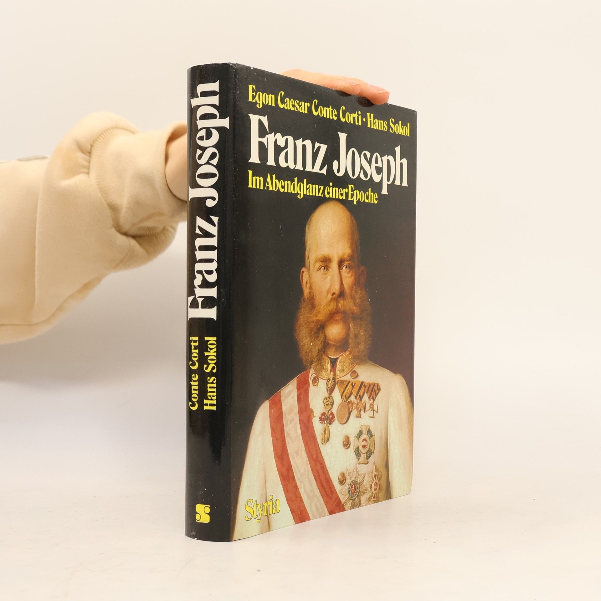 Hans Hugo Sokol Kaiser Franz Joseph. Im Abendglanz einer Epoche