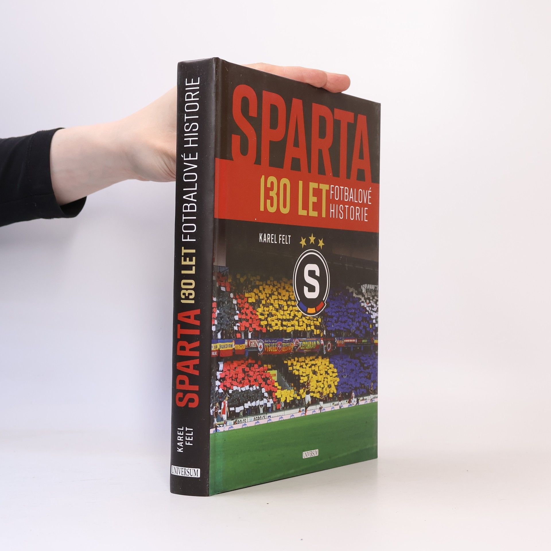 Karel Felt Sparta. 130 let fotbalové historie