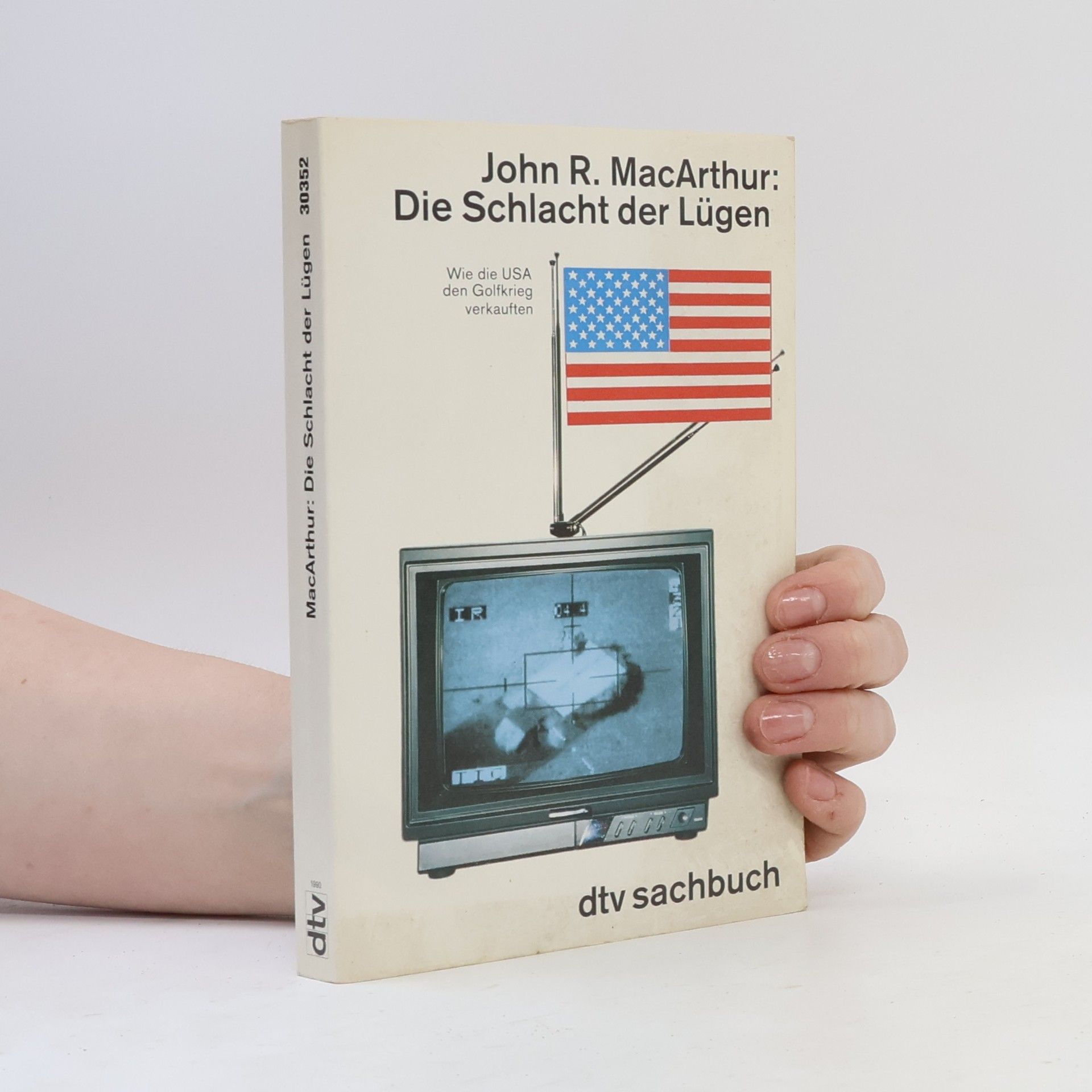 John R. MacArthur Die Schlacht der Lügen