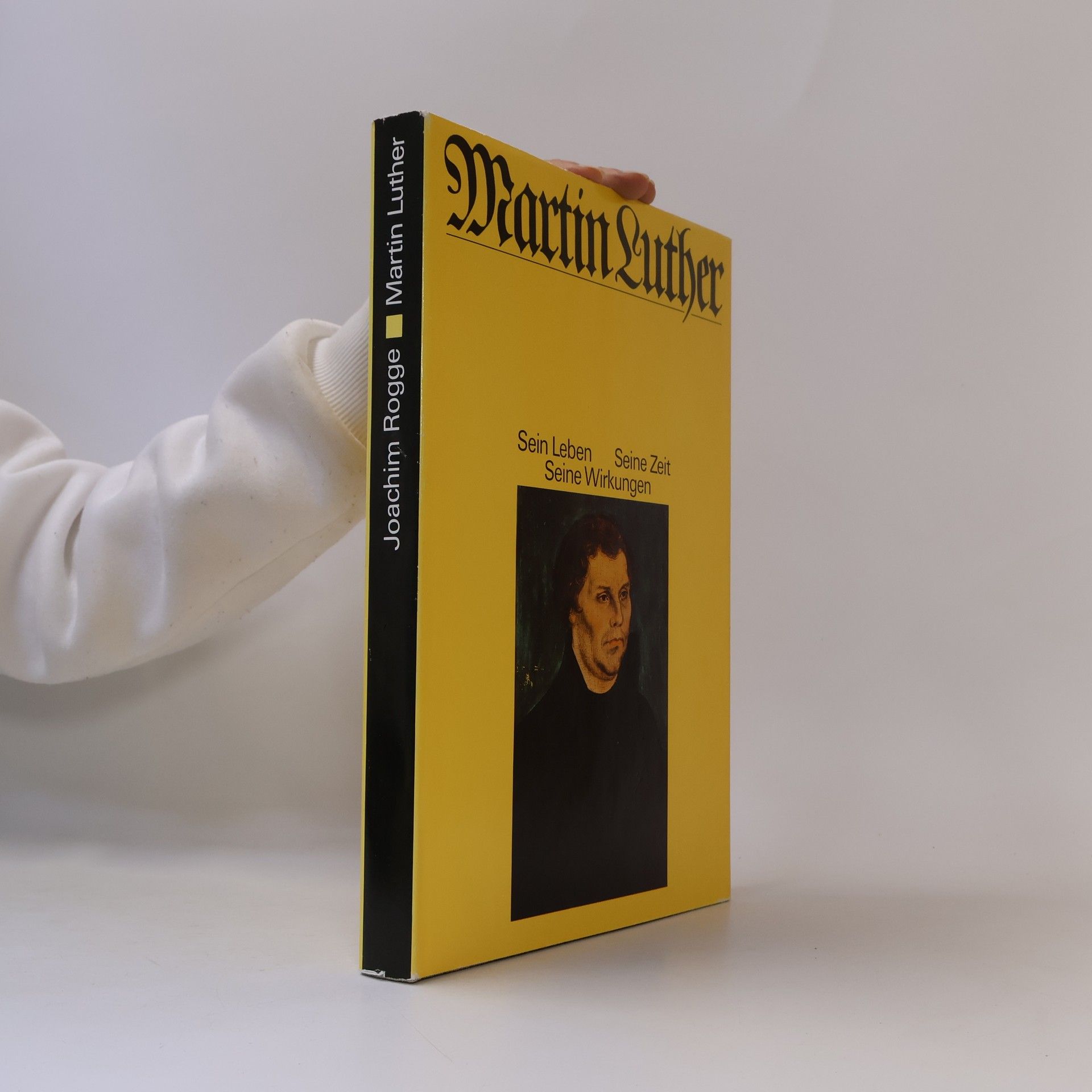 Joachim Rogge Martin Luther. Sein Leben, seine Zeit, seine Wirkungen