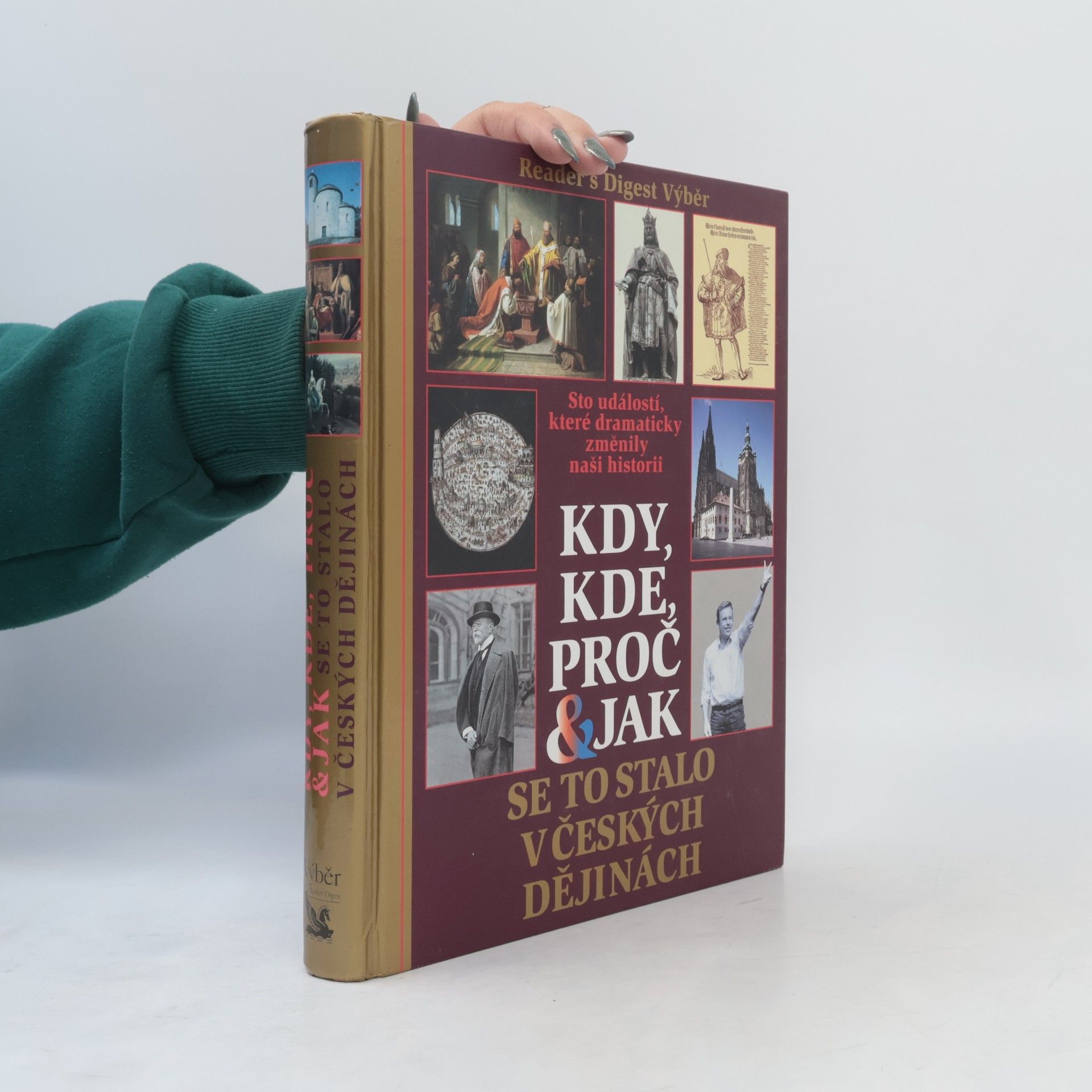Petr Čornej Kdy, kde, proč & jak se to stalo v českých dějinách. Sto událostí, které dramaticky změnily naši historii