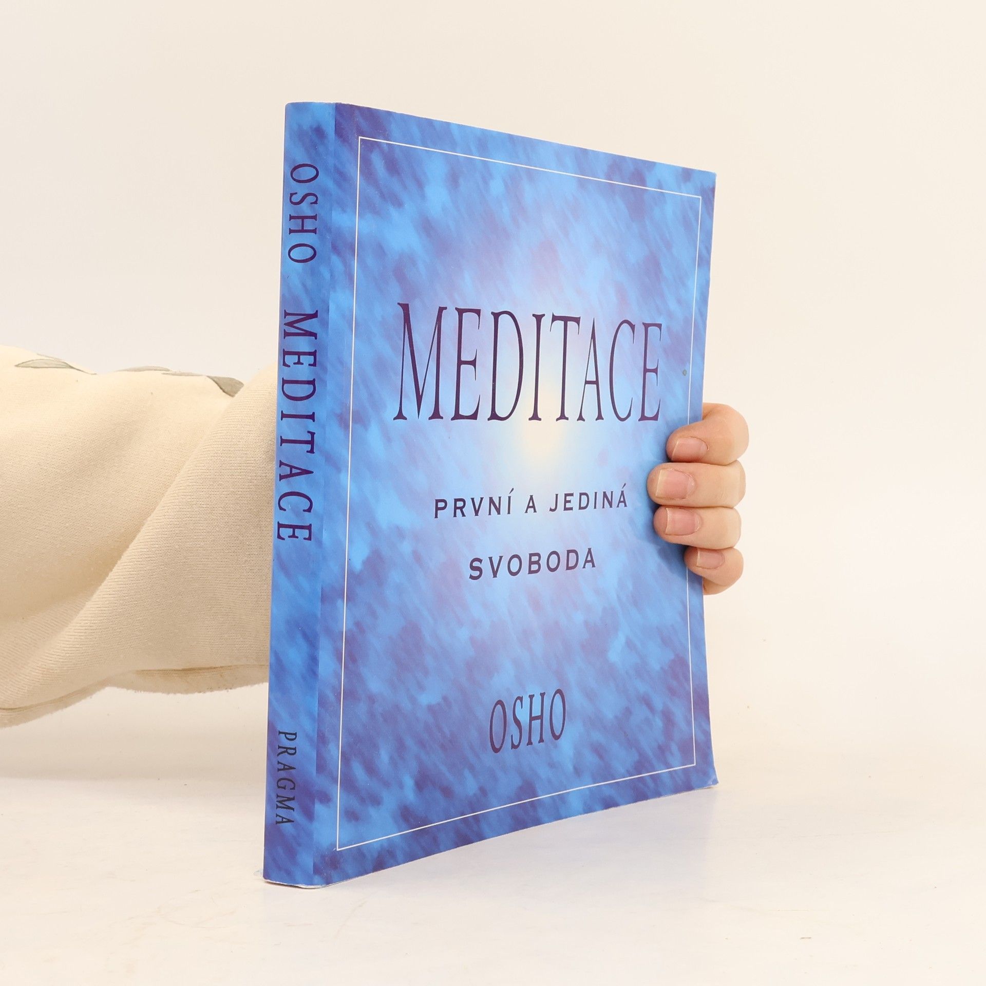 Osho Meditace: první a jediná svoboda: Praktický průvodce