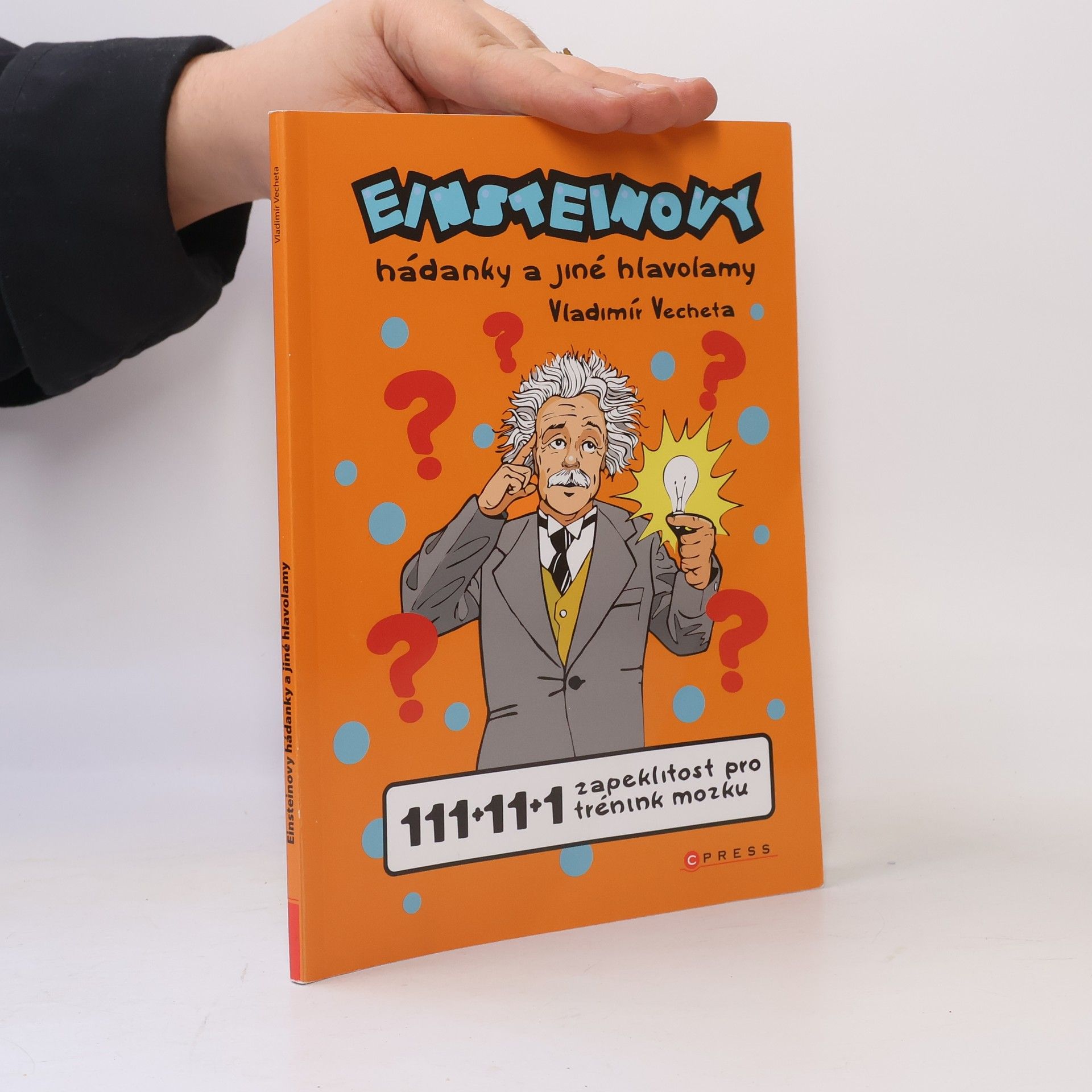 Vladimír Vecheta Einsteinovy hádanky a jiné hlavolamy : 111+11+1 zapeklitost pro trénink mozku