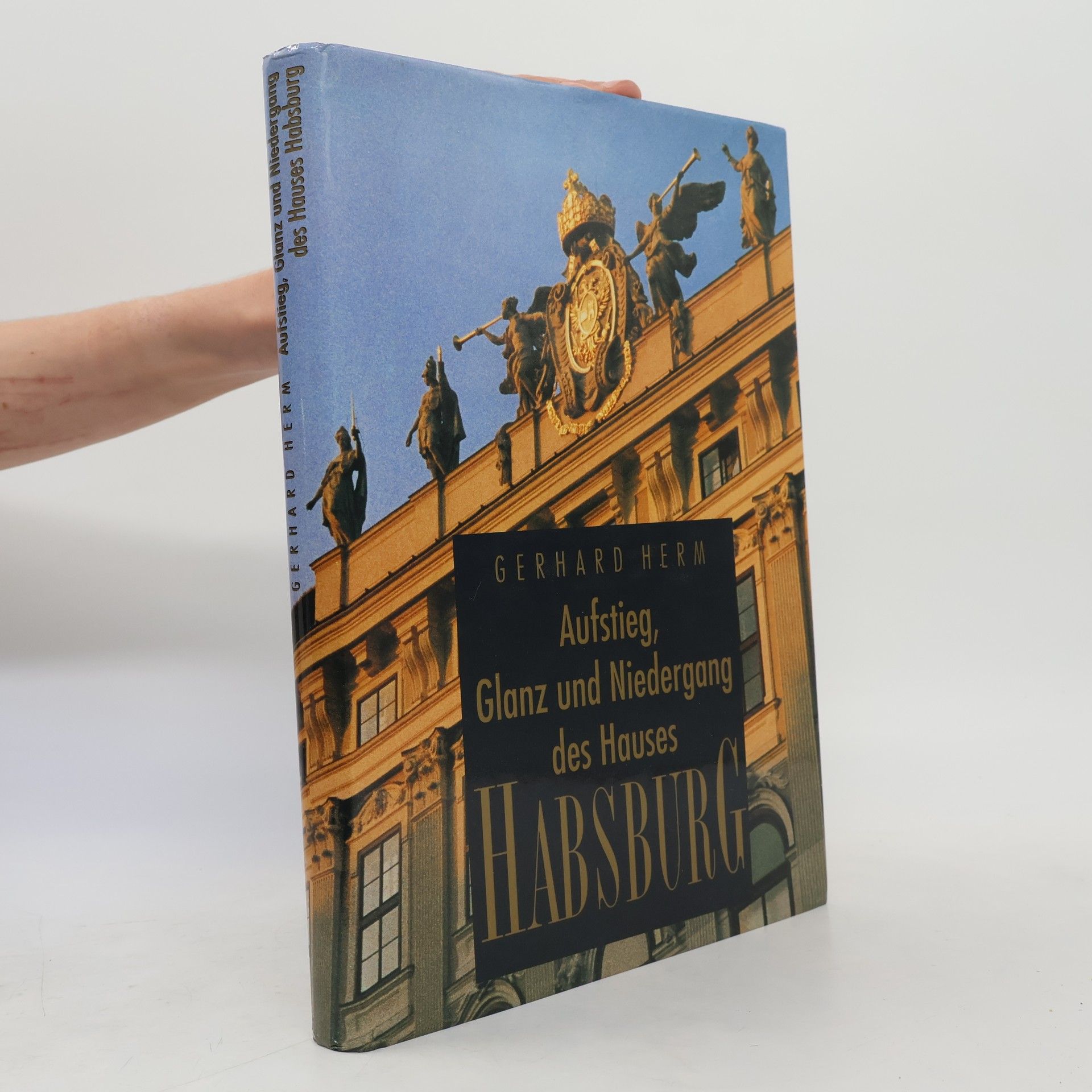 Gerhard Herm Aufstieg, Glanz und Niedergang des Hauses Habsburg