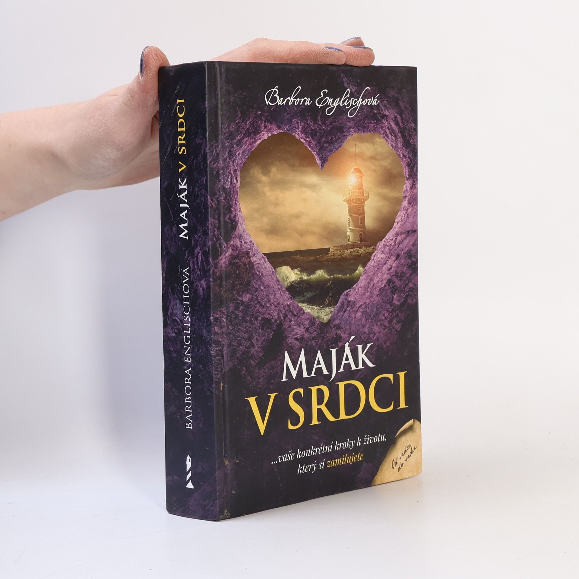 Barbora Englischová Maják v srdci : ...vaše konkrétní kroky k životu, který si zamilujete