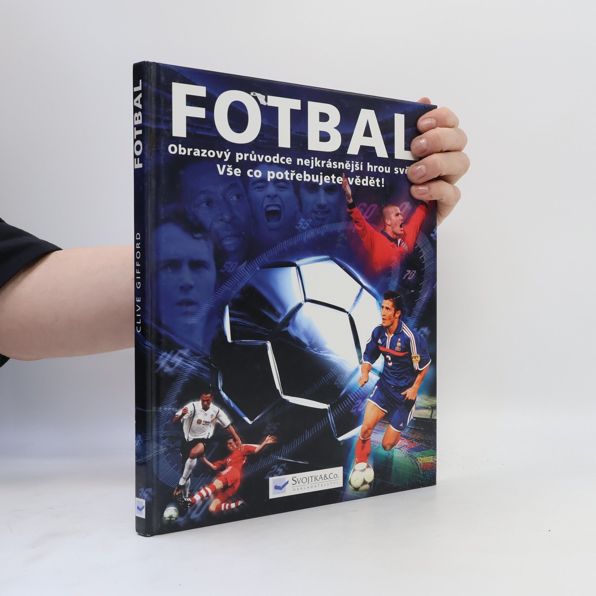 Clive Gifford Fotbal. Obrazový průvodce nejkrásnější hrou