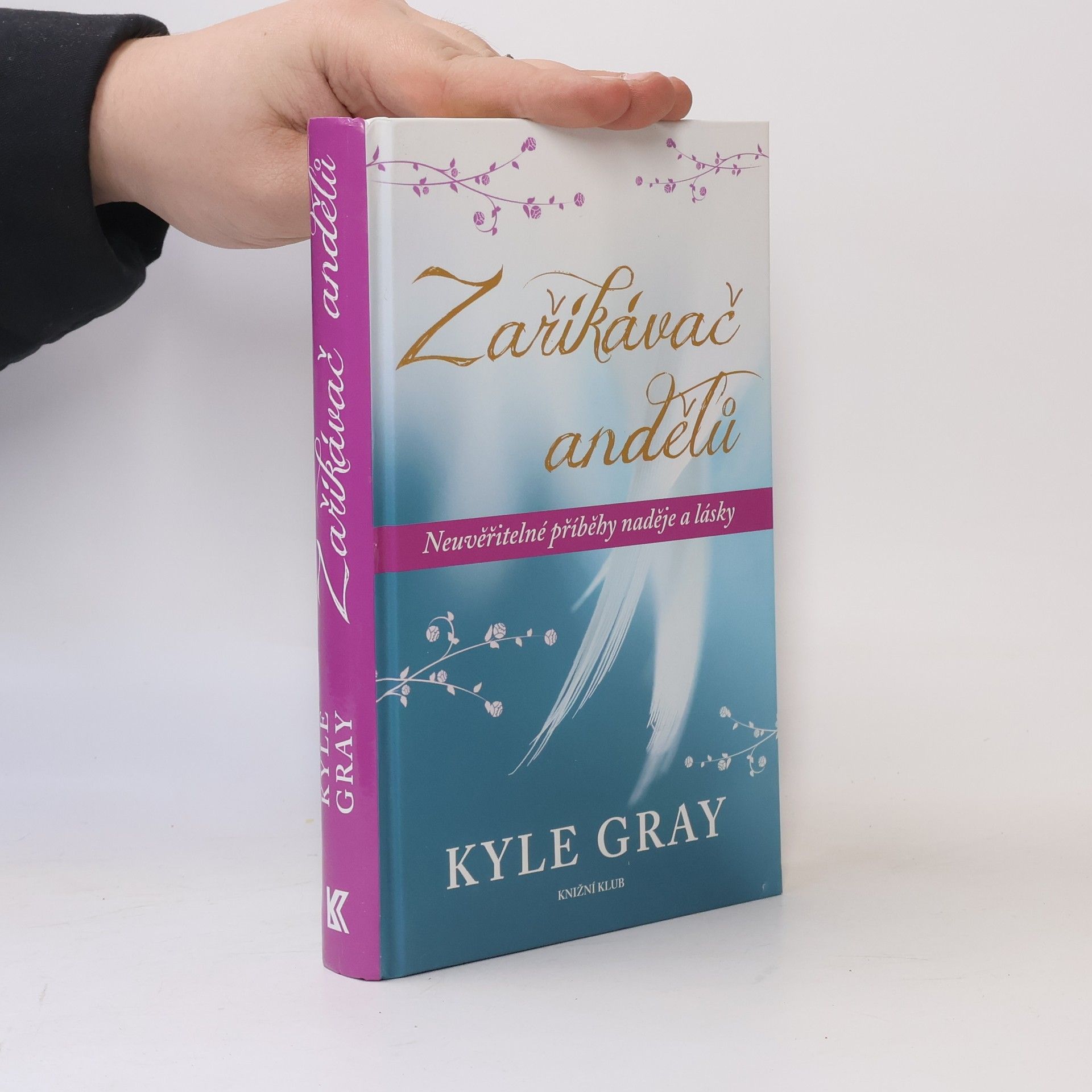 Kyle Gray Zaříkávač andělů : neuvěřitelné příběhy naděje a lásky