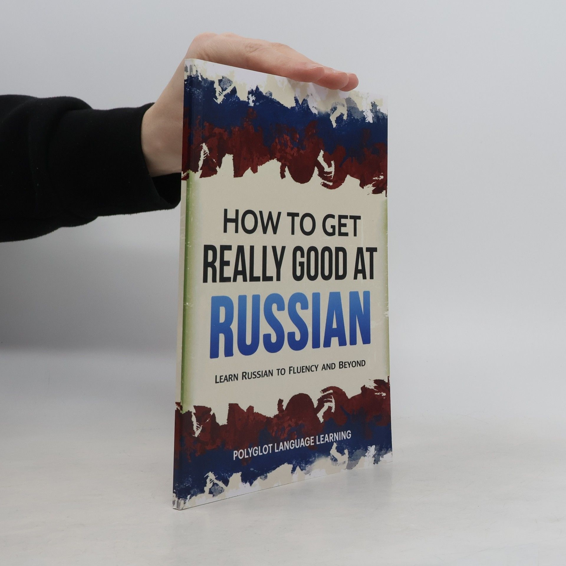 Language Learning Polyglot How to Get Really Good at Russian