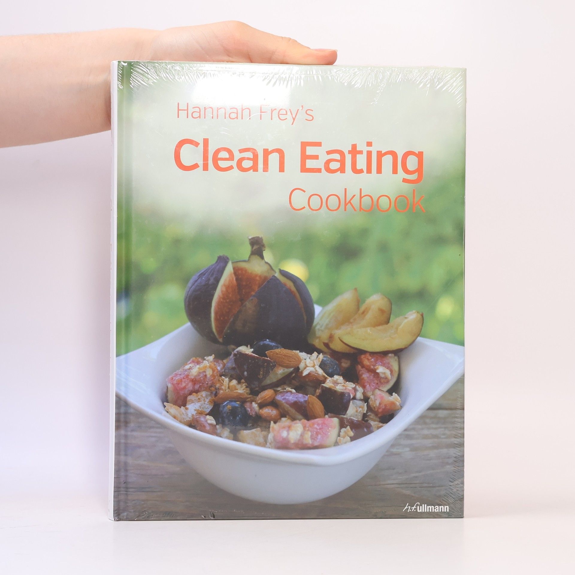 Hannah Frey Hannah Frey's Clean Eating Cookbook