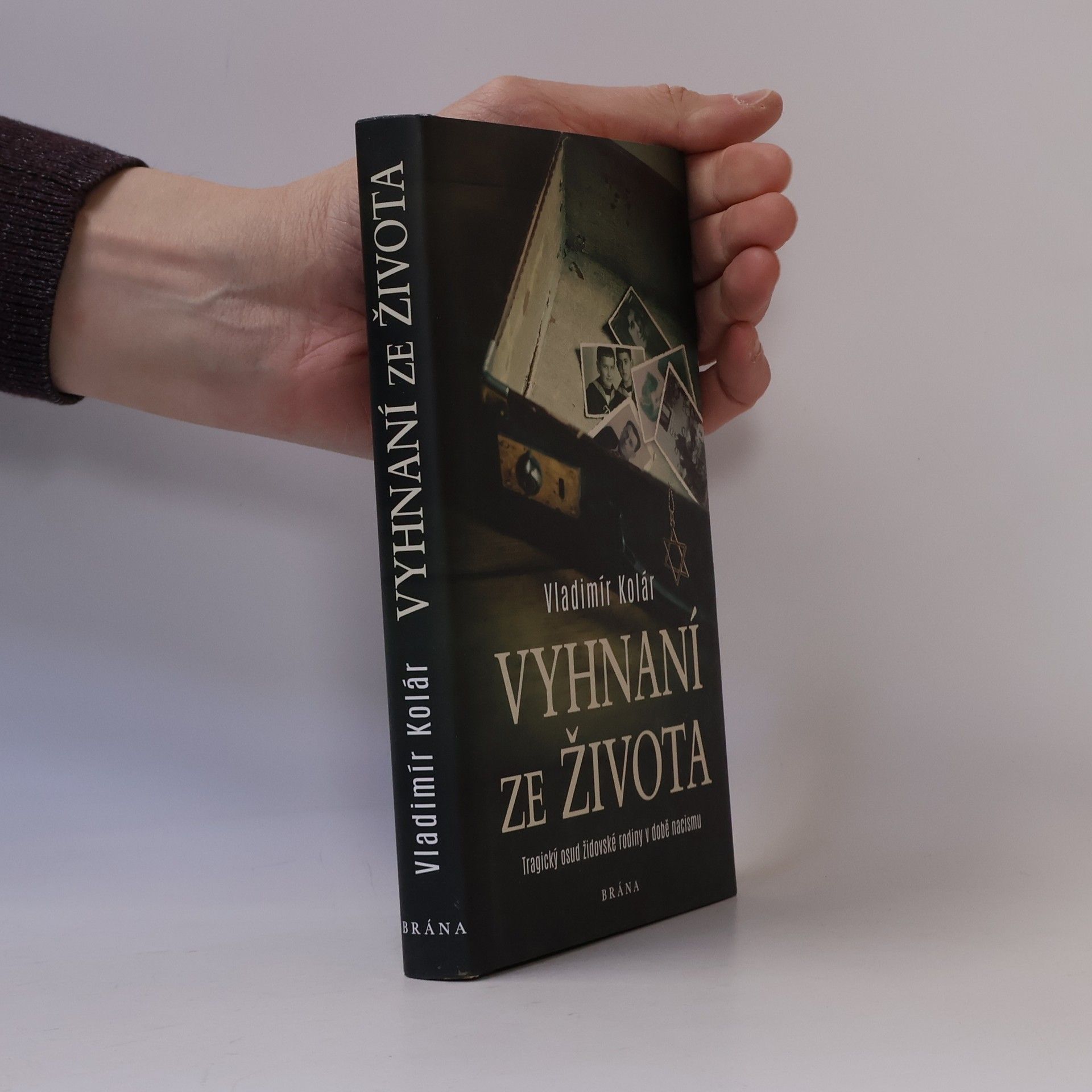 Vladimír Kolár Vyhnaní ze života : tragický osud židovské rodiny v době nacismu