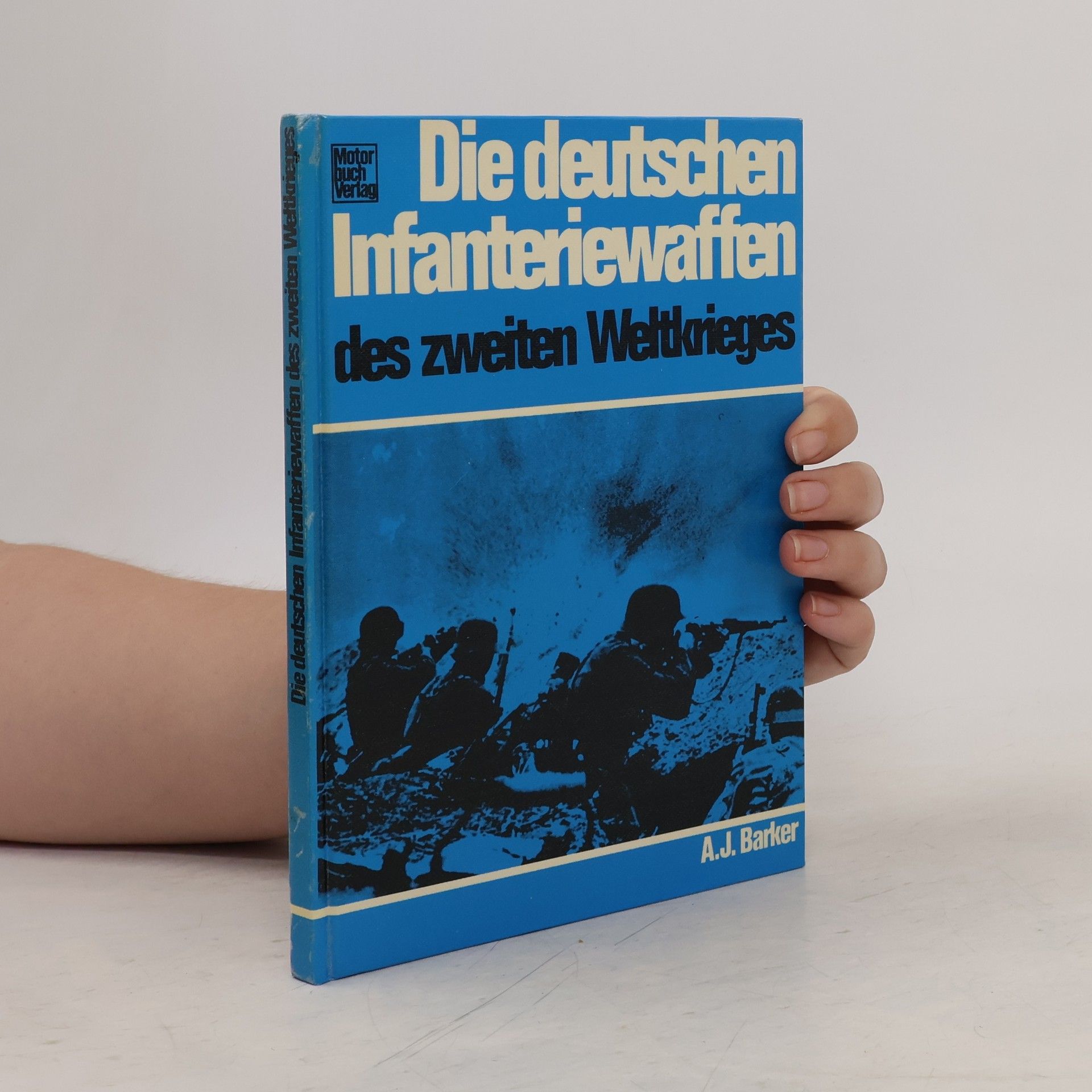 A. J. Barker Die deutschen Infanteriewaffen des Zweiten Weltkrieges