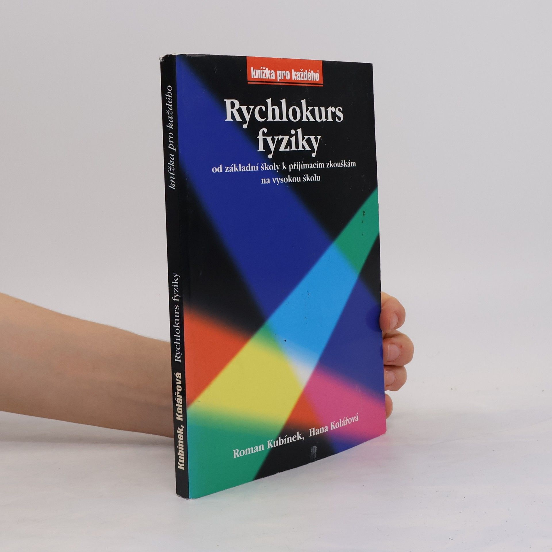 Roman Kubínek Rychlokurz fyziky od základní školy k přijímacím zkouškám na vysokou školu