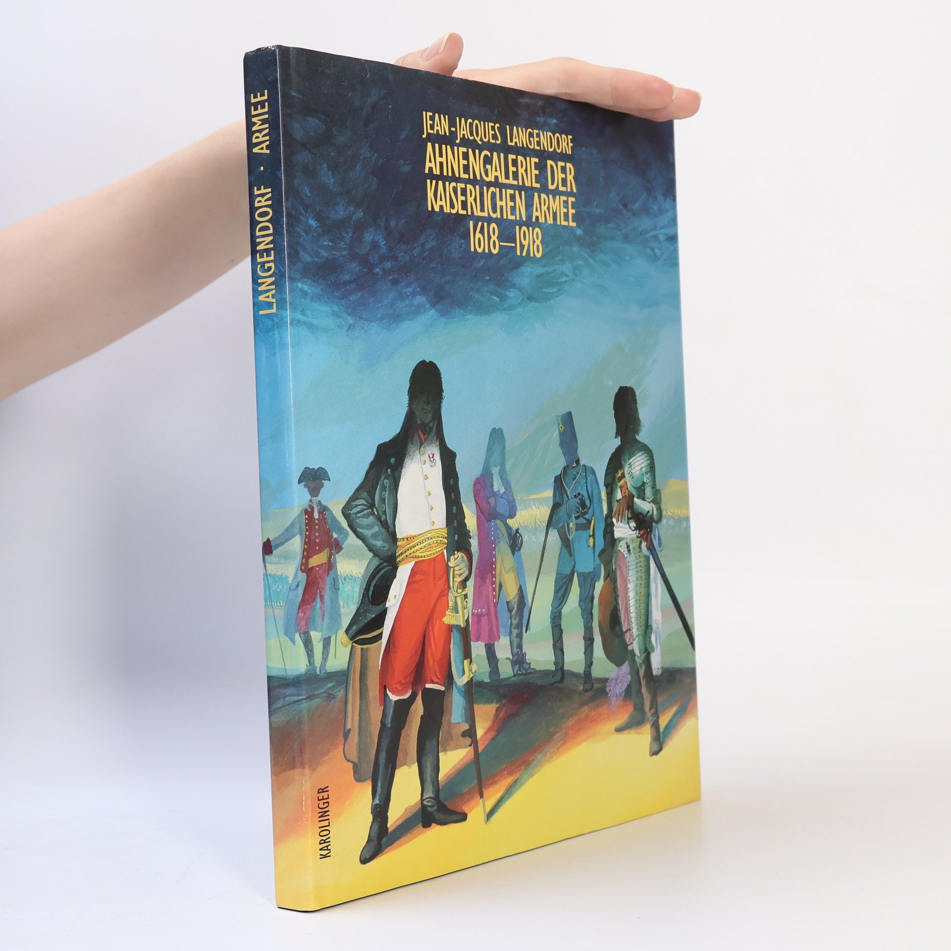 Jean Langendorf Ahnengalerie der kaiserlichen Armee 1618 - 1918