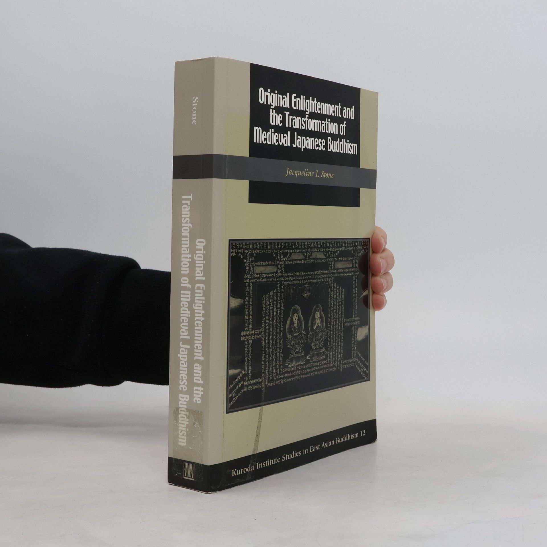 Jacqueline Ilyse Stone Kuroda Institute Studies in East Asian Buddhism - 12: Original Enlightenment and the Transformation of Medieval Japanese Buddhism