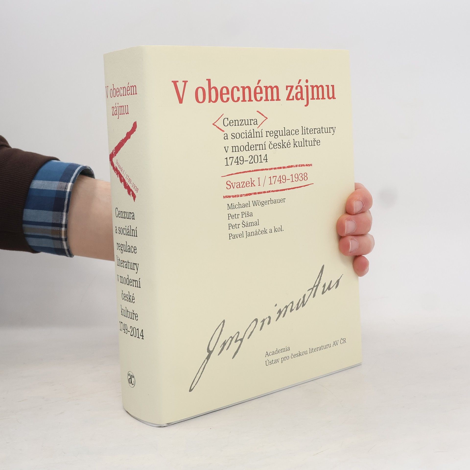 V obecném zájmu : cenzura a sociální regulace literatury v moderní české kultuře 1749-2014. Svazek I, 1749-1938