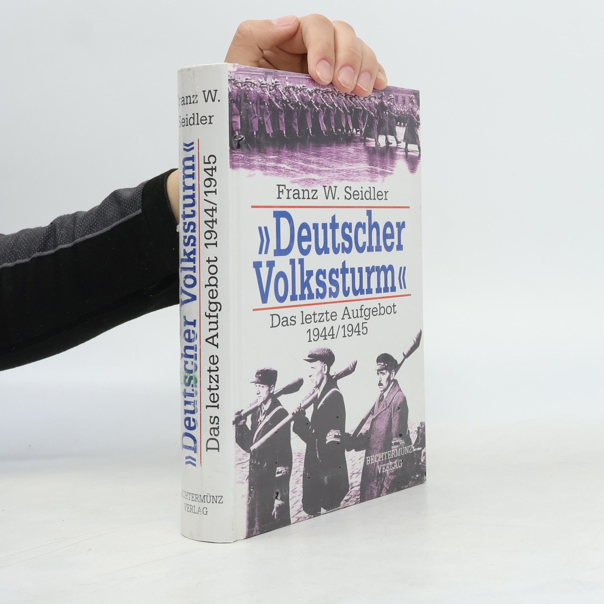 Franz W. Seidler "Deutscher Volkssturm"