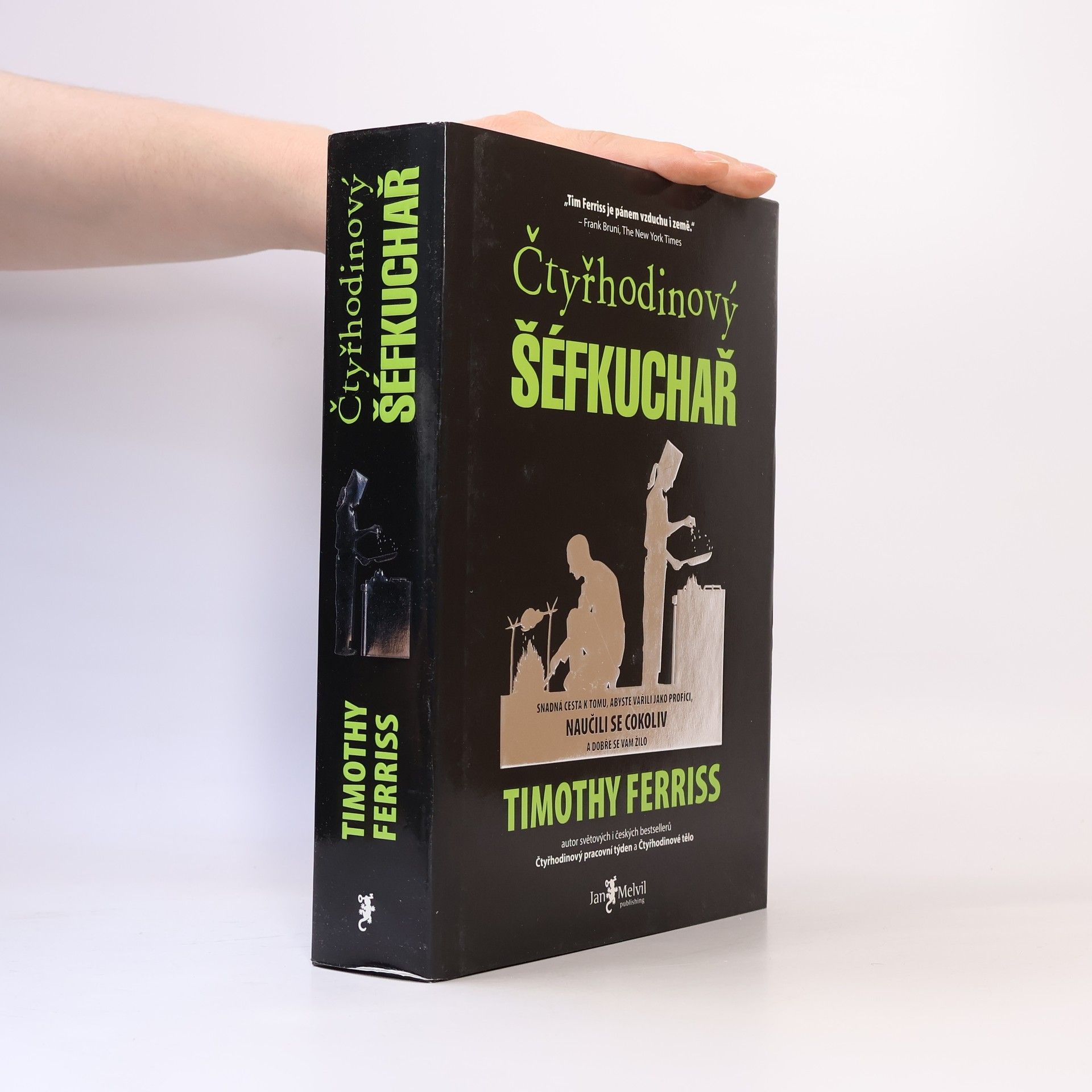 Timothy Ferriss Čtyřhodinový šéfkuchař. Snadná cesta k tomu, abyste vařili jako profíci, naučili se cokoliv a dobře se vám žilo