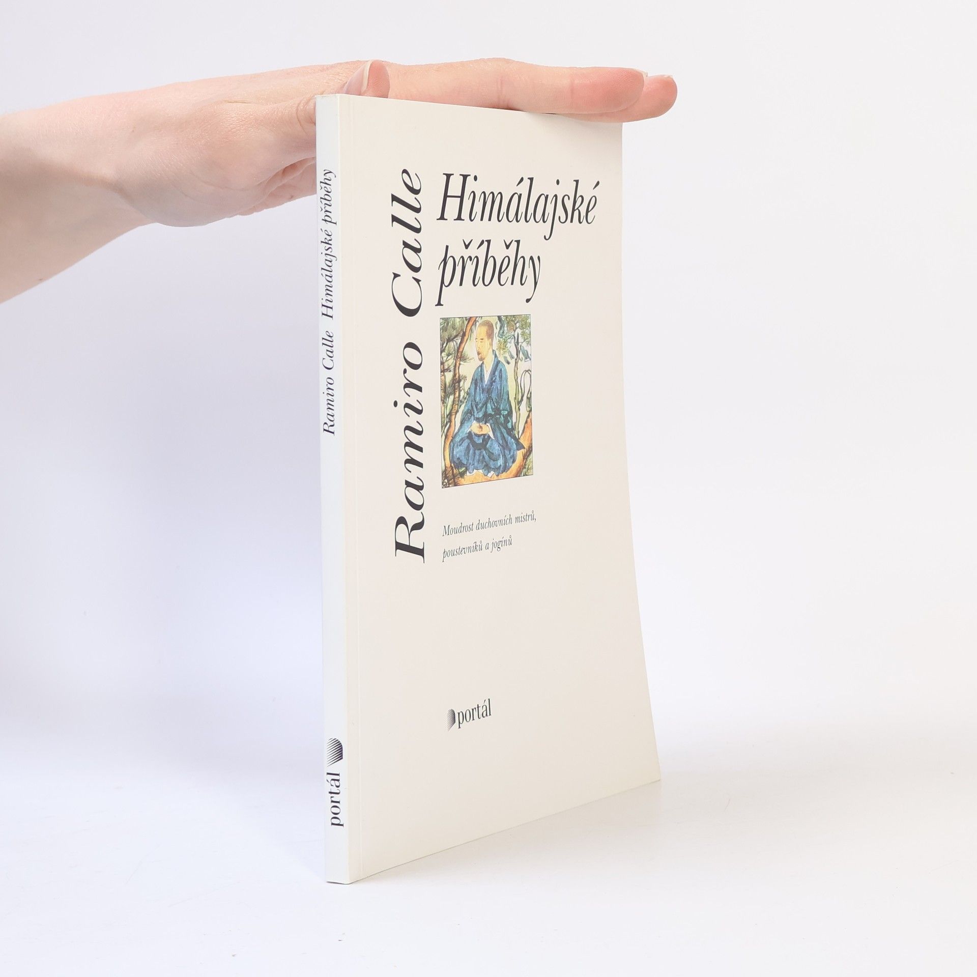 Ramiro A. Calle Himálajské příběhy. Moudrost duchovních mistrů, poustevníků a jogínů