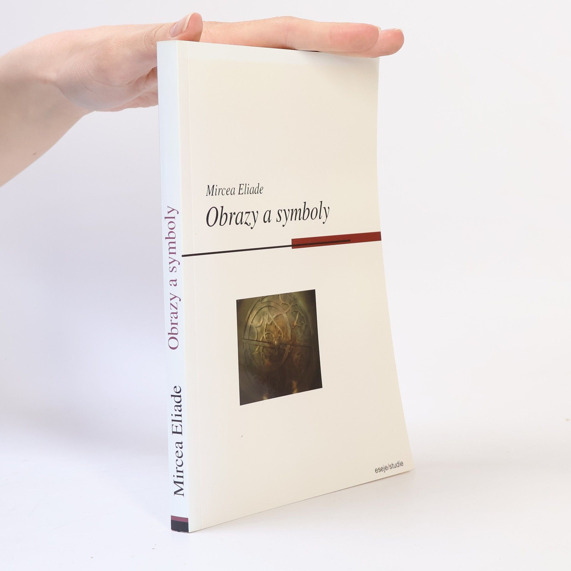 Mircea Eliade Obrazy a symboly. Esej o magicko-náboženských symbolech