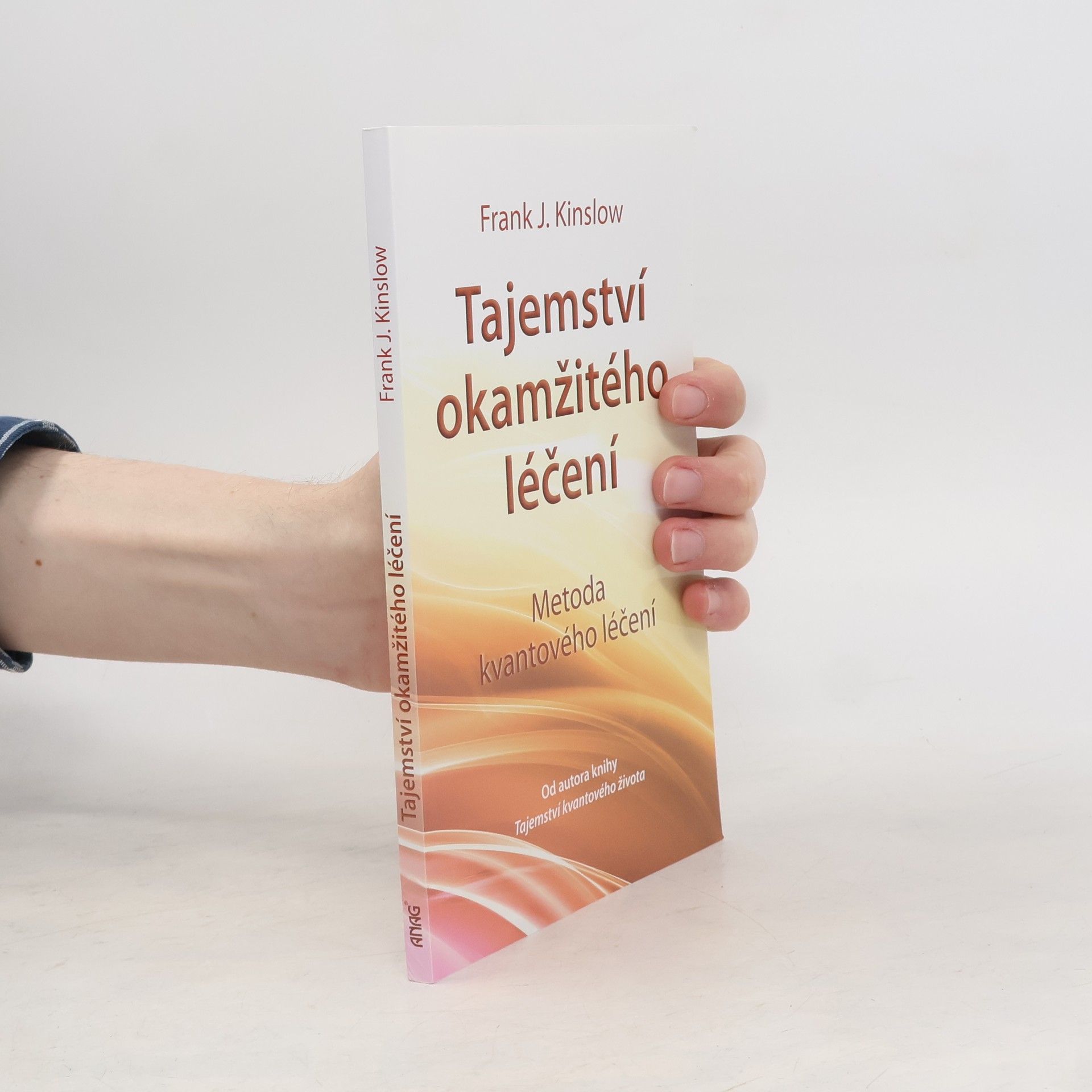 Frank Kinslow Tajemství okamžitého léčení. Metoda kvantového léčení