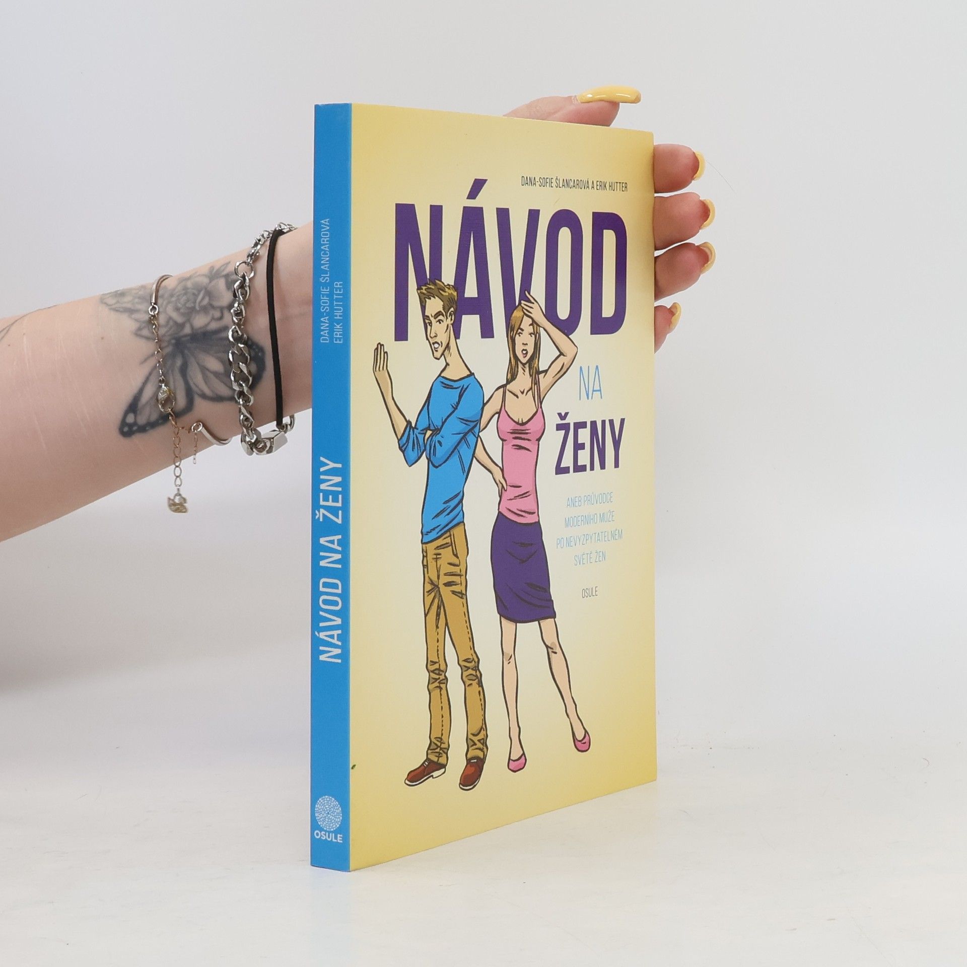 Dana Sofie Šlancarová Návod na ženy, aneb, Průvodce moderního muže po nevyzpytatelném světě žen