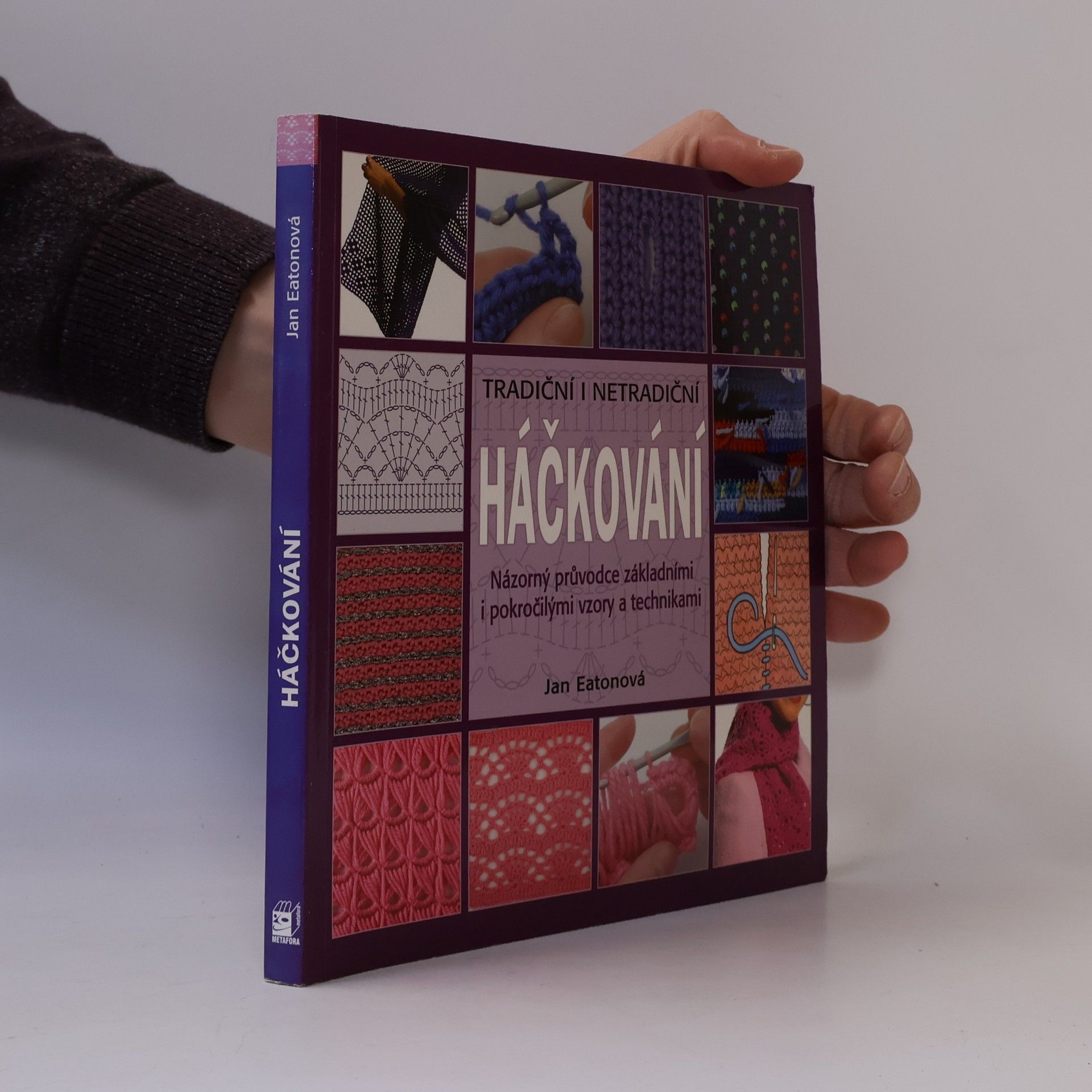 Jan Eaton Tradiční i netradiční háčkování : názorný průvodce základními i pokročilými vzory a technikami