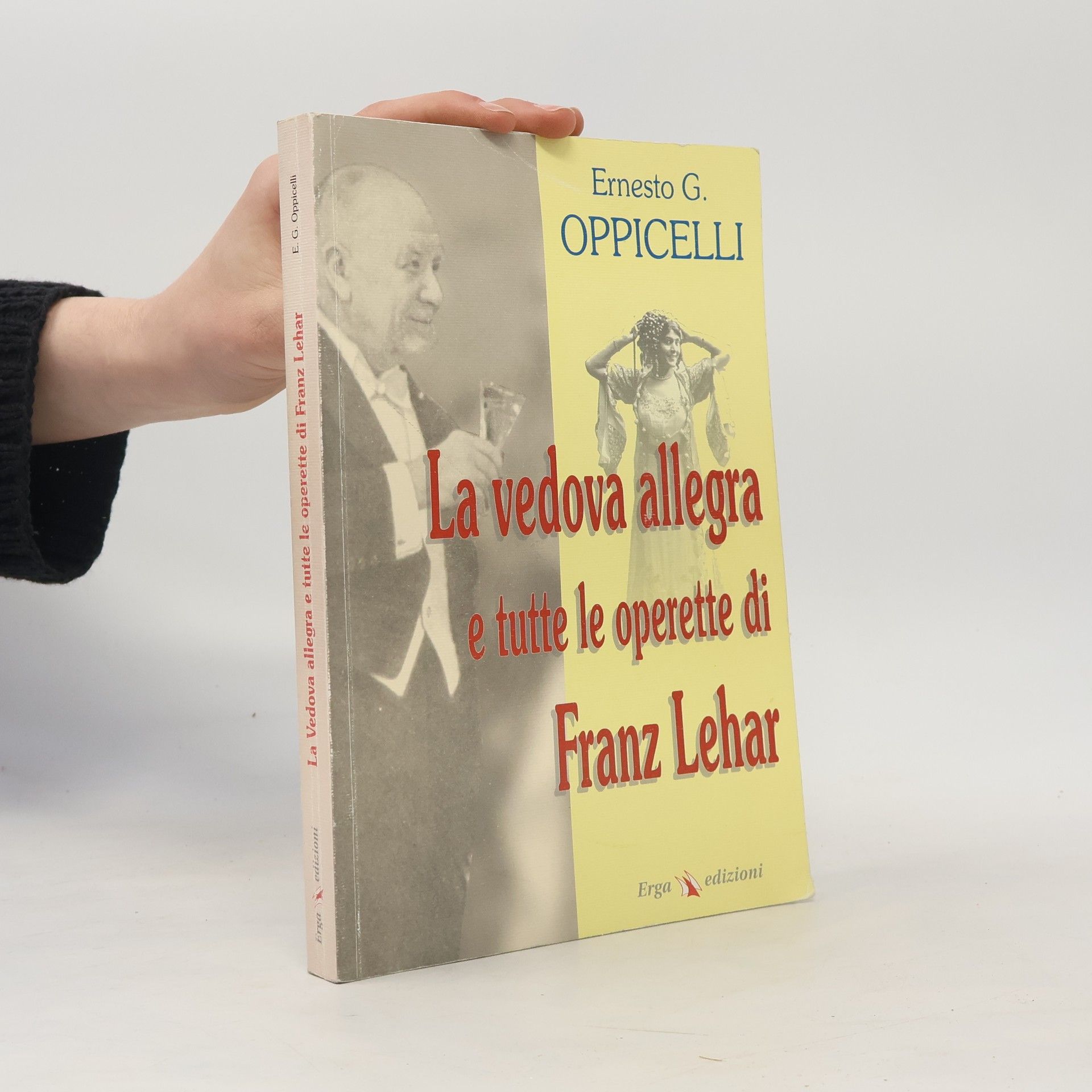Ernesto G. Oppicelli La Vedova Allegra e tutte le operette di Franz Lehar