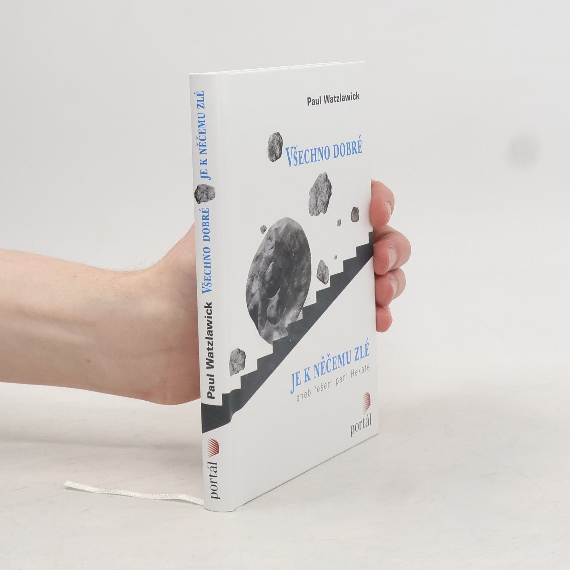 Paul Watzlawick Všechno dobré je k něčemu zlé