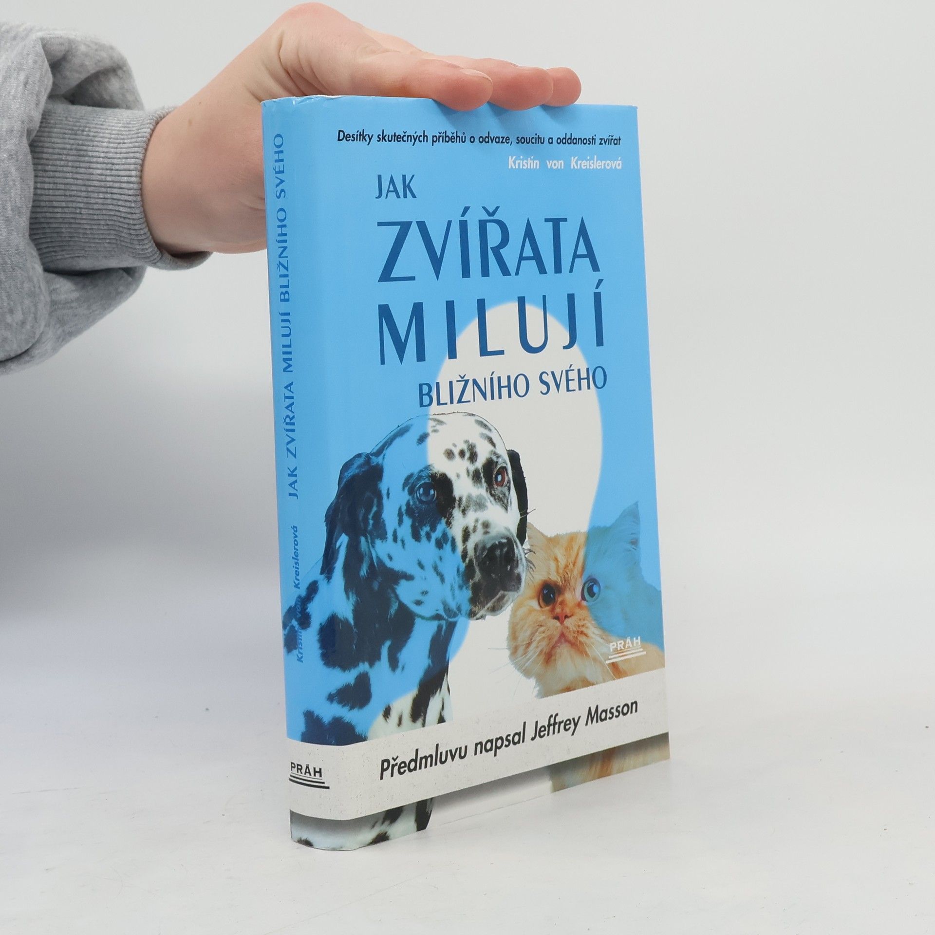 Kristin von Kreisler Jak zvířata milují bližního svého. Desítky skutečných příběhů o odvaze, soucitu a oddanosti zvířat