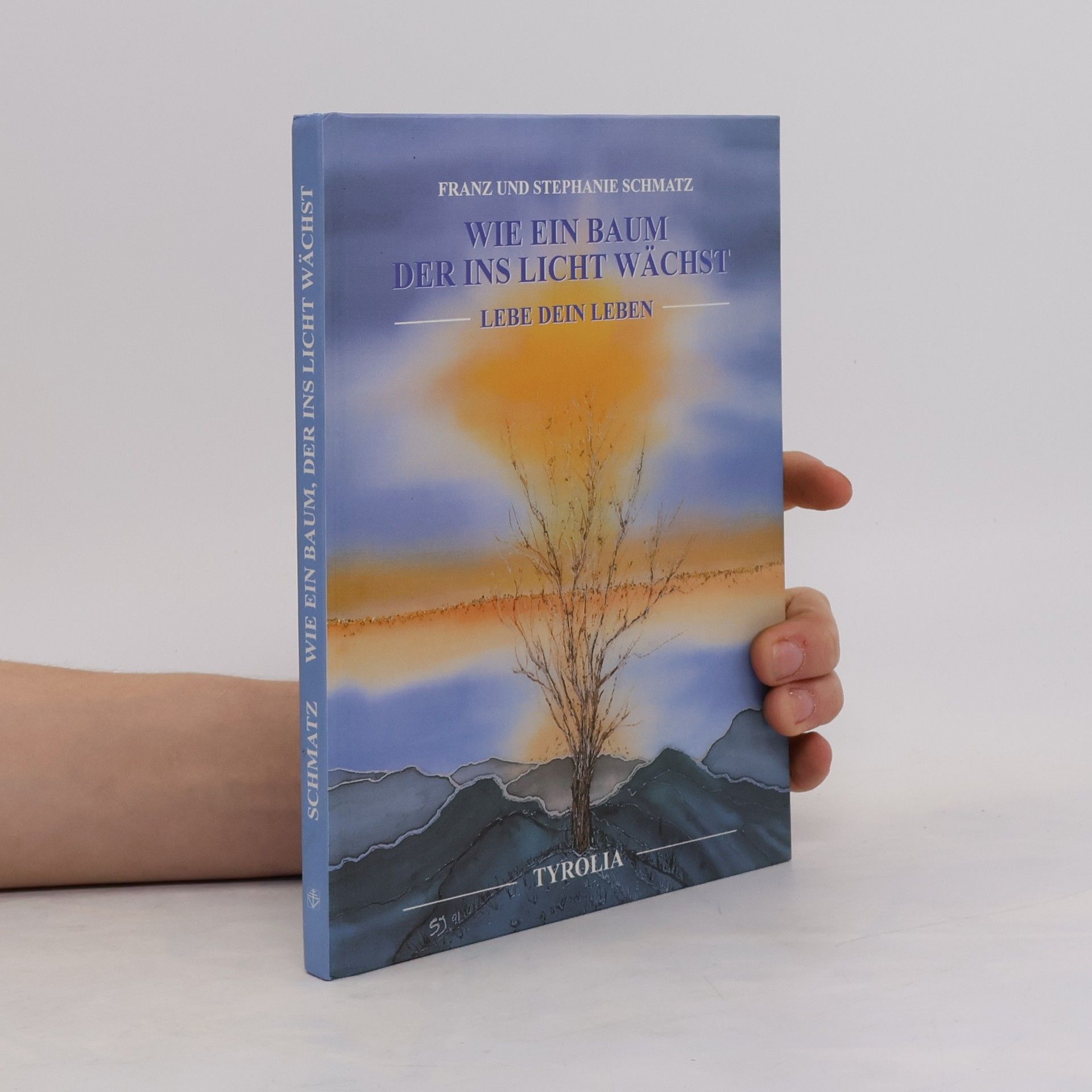 Franz Schmatz Wie ein Baum, der ins Licht wächst