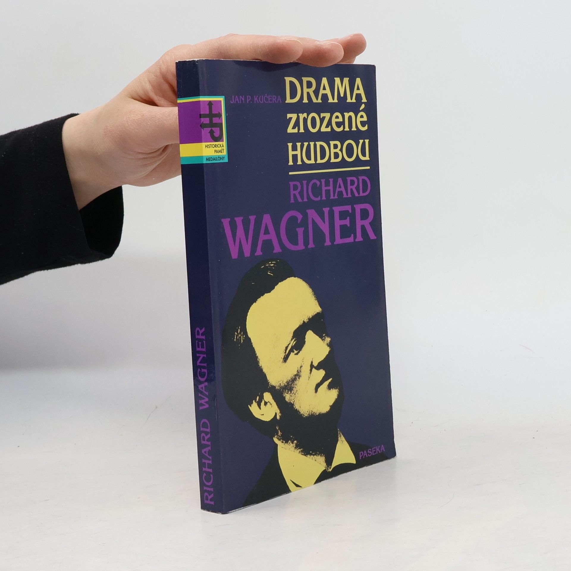 Jan P. Kučera Drama zrozené hudbou. Richard Wagner