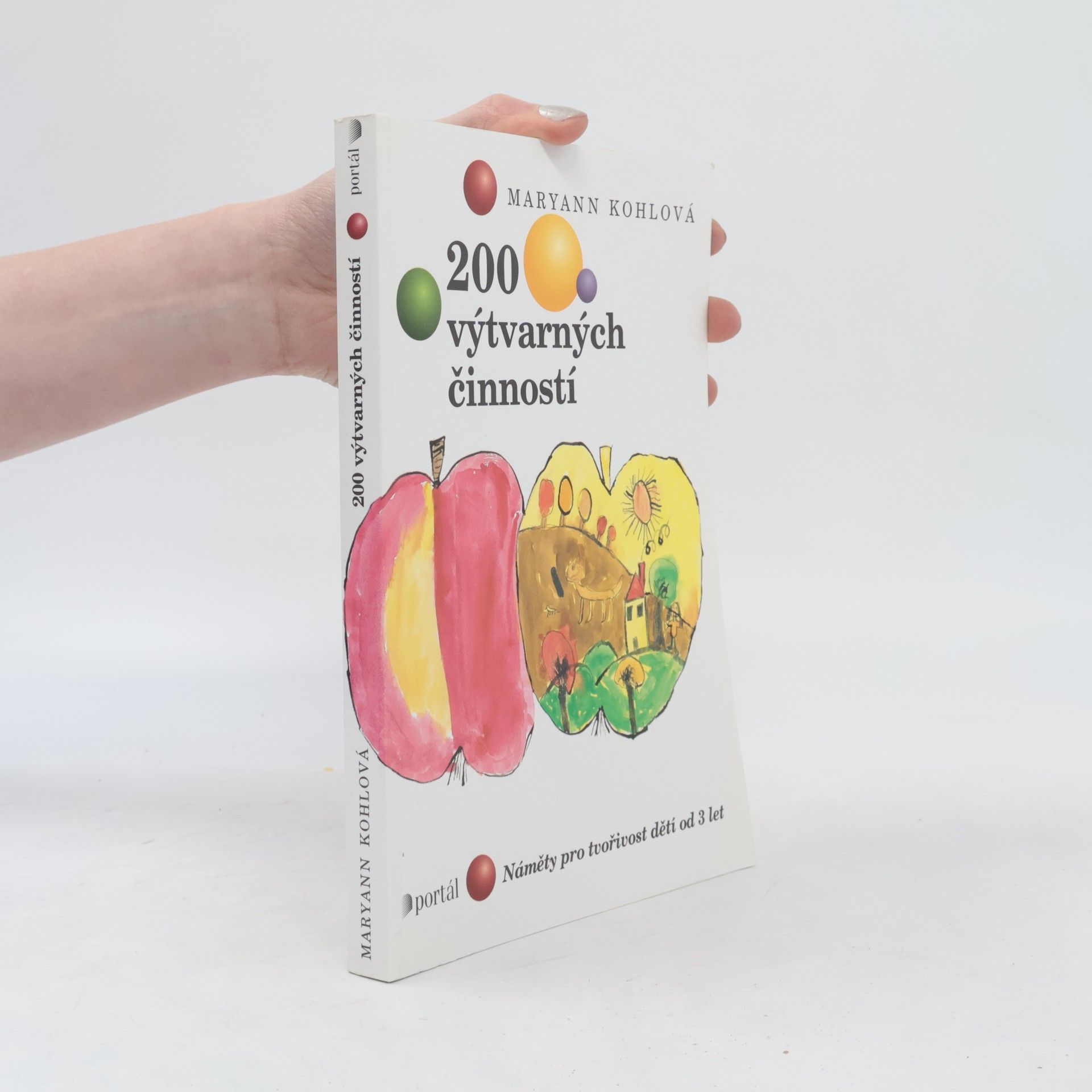 Mary Ann Kohl 200 výtvarných činností : náměty pro tvořivost dětí od 3 let
