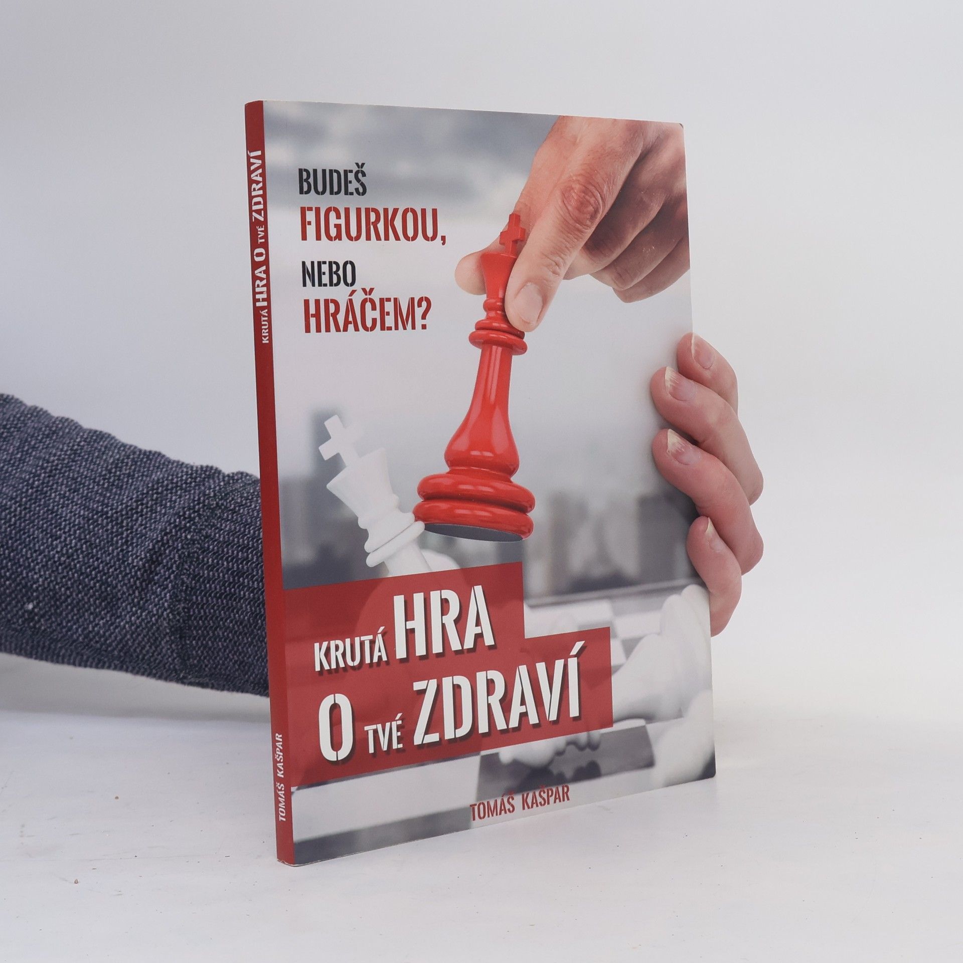 Tomáš Kašpar Krutá hra o tvé zdraví. Budeš figurkou, nebo hráčem?