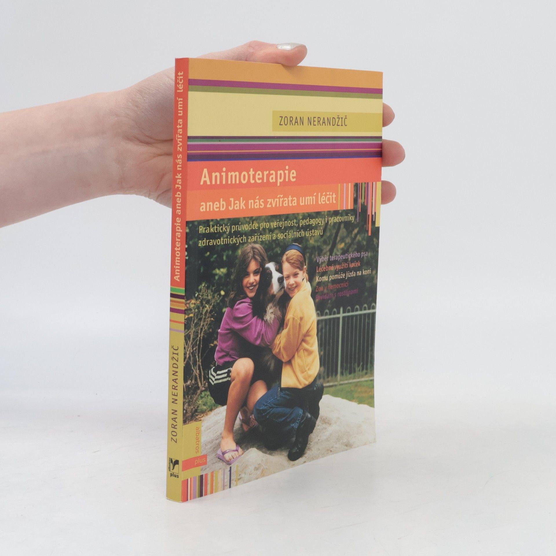 Animoterapie aneb Jak nás zvířata léčí – praktický průvodce pro veřejnost, pedagogy i pracovníky zdravotnických zařízení a sociálních ústavů