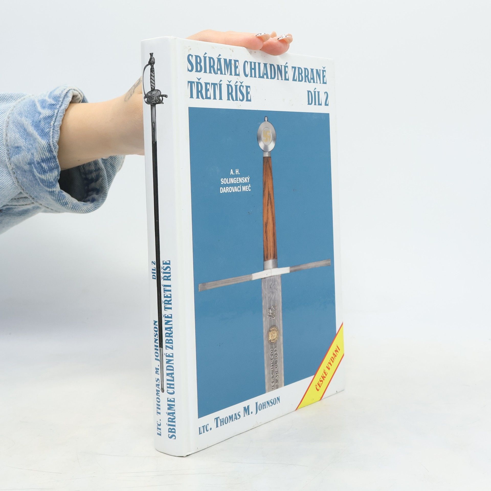 Thomas M. Johnson Sbíráme chladné zbraně Třetí říše Díl 2