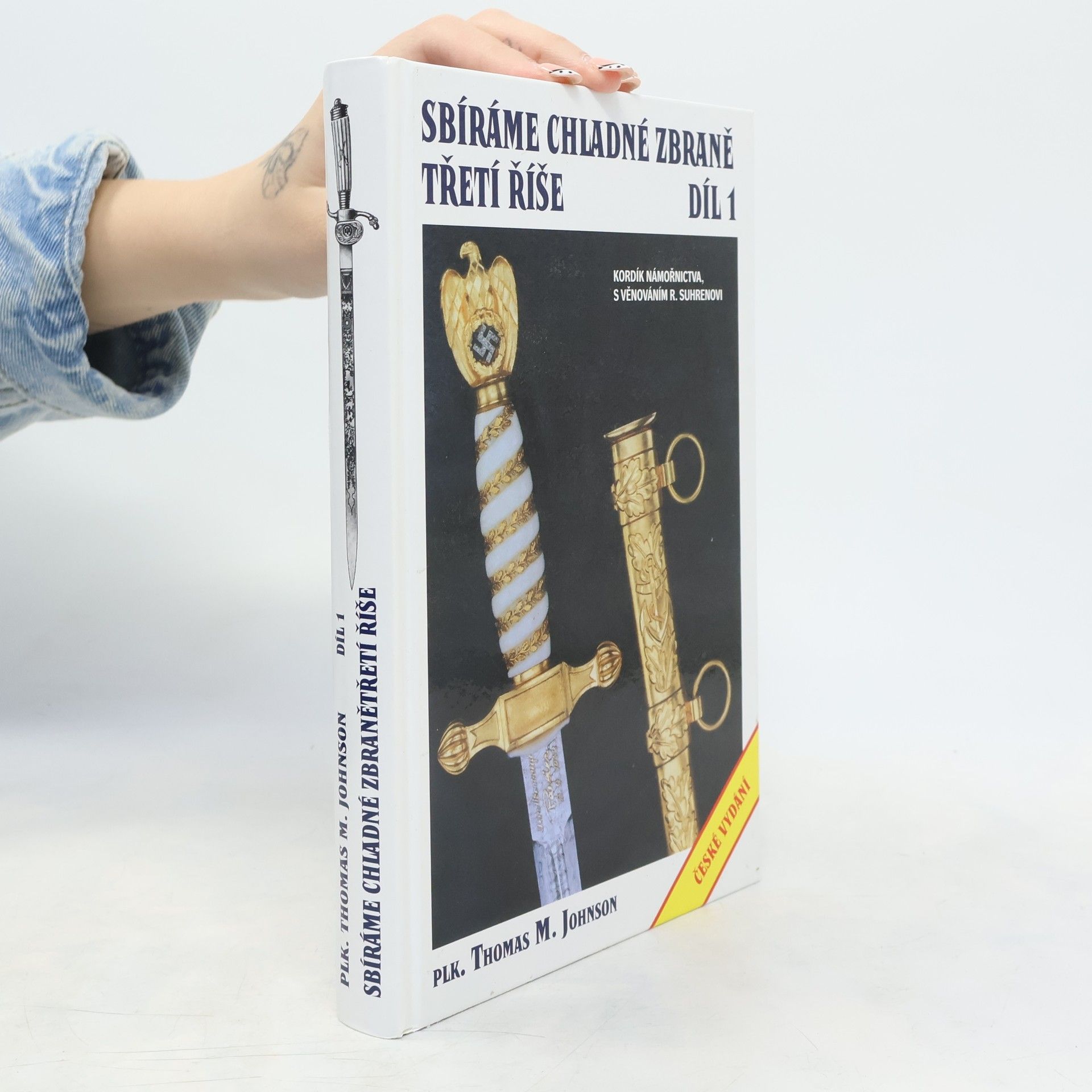 Thomas M. Johnson Sbíráme chladné zbraně Třetí říše - díl 1.