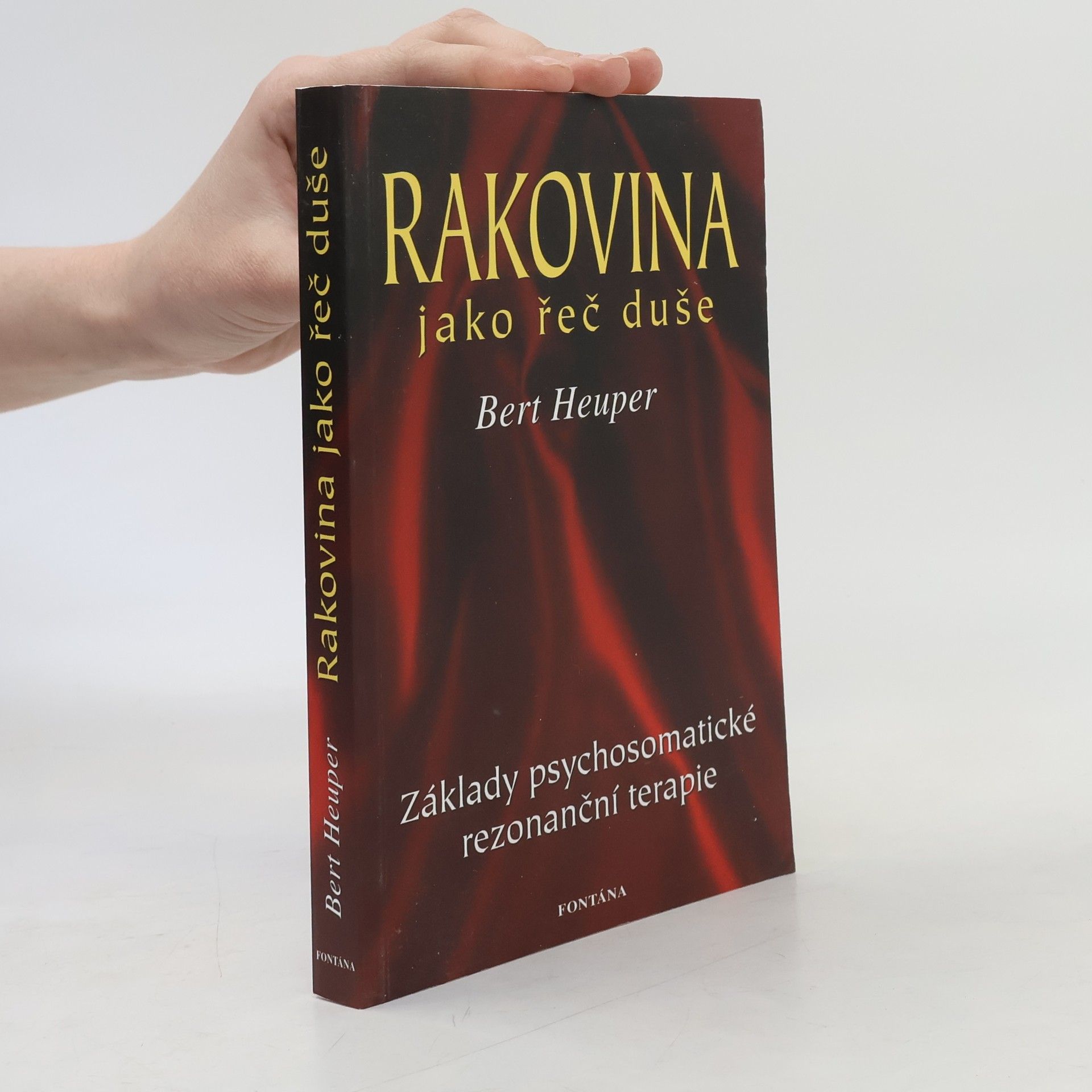 Heuper Bert Rakovina jako řeč duše: Když duše hovoří skrze tělo: Základy psychosomatické rezonanční terapie