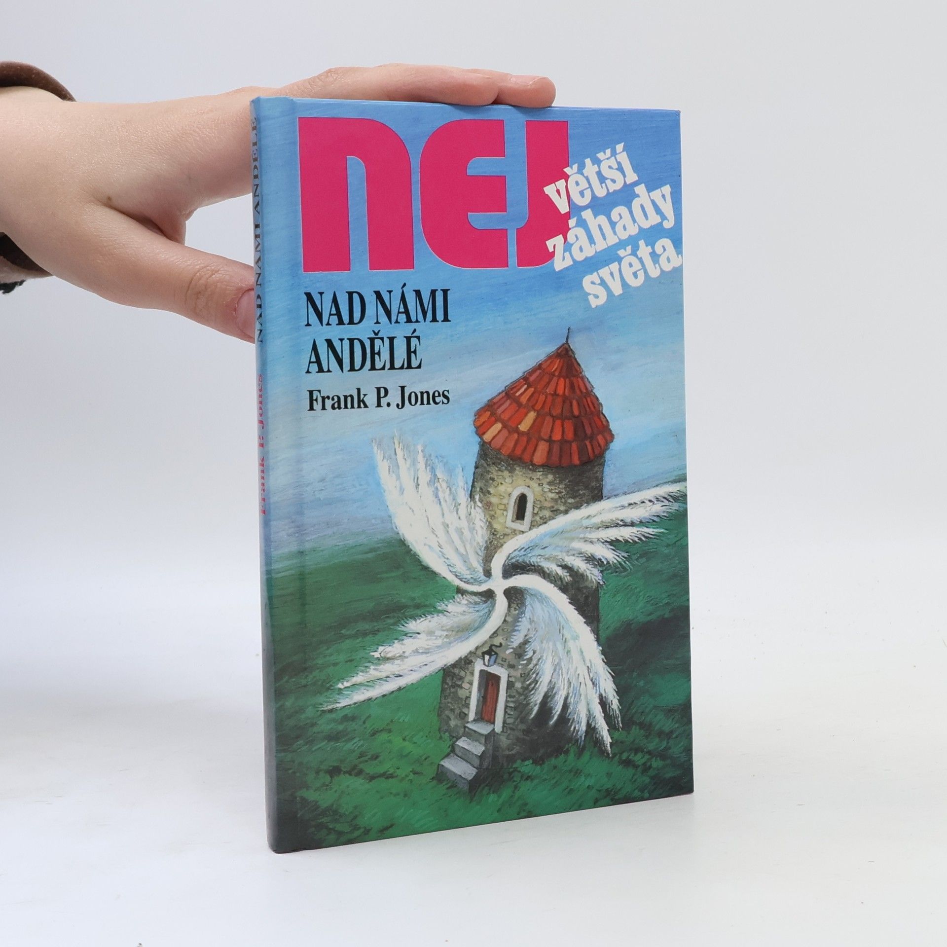 Frank P. Jones Největší záhady světa. Nad námi andělé