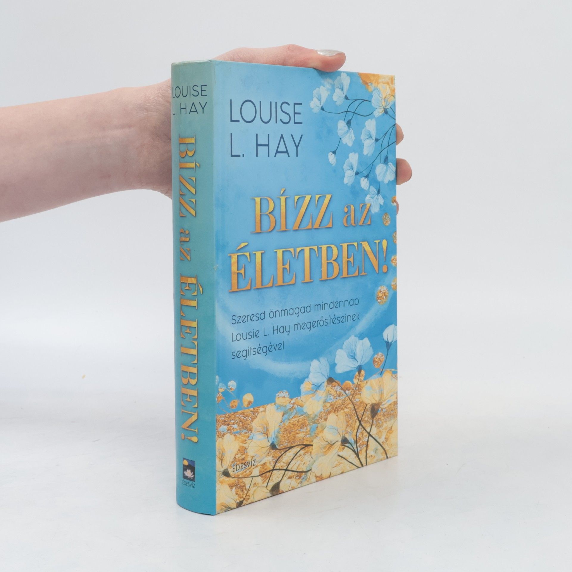 Lousie L. Hay Bízz az életben!