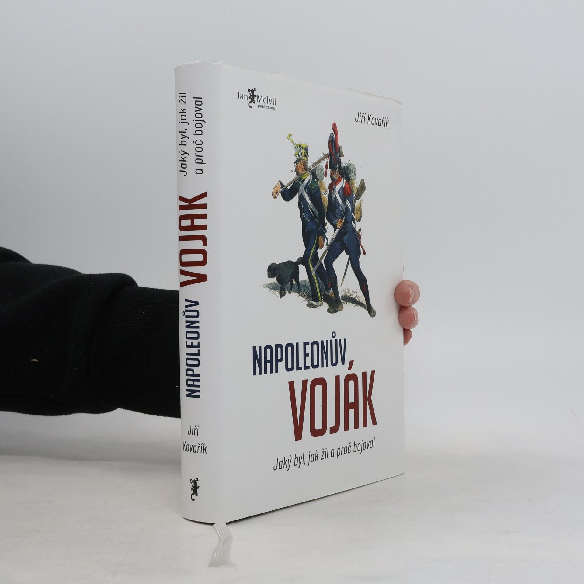 Jiří Kovařík Napoleonův voják: Jaký byl, jak žil a proč bojoval