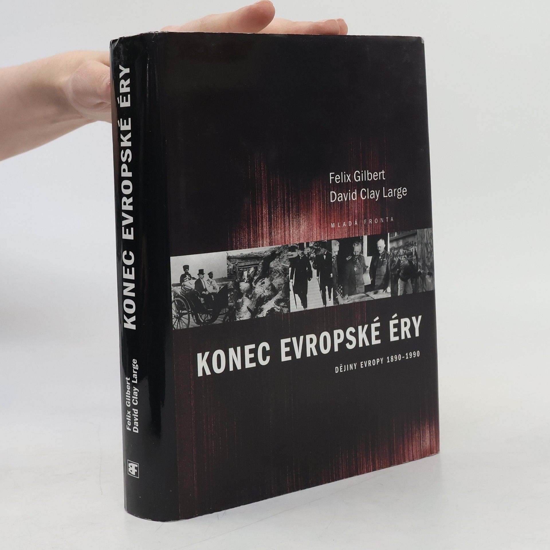Felix Gilbert Konec evropské éry: Dějiny Evropy 1890-1990