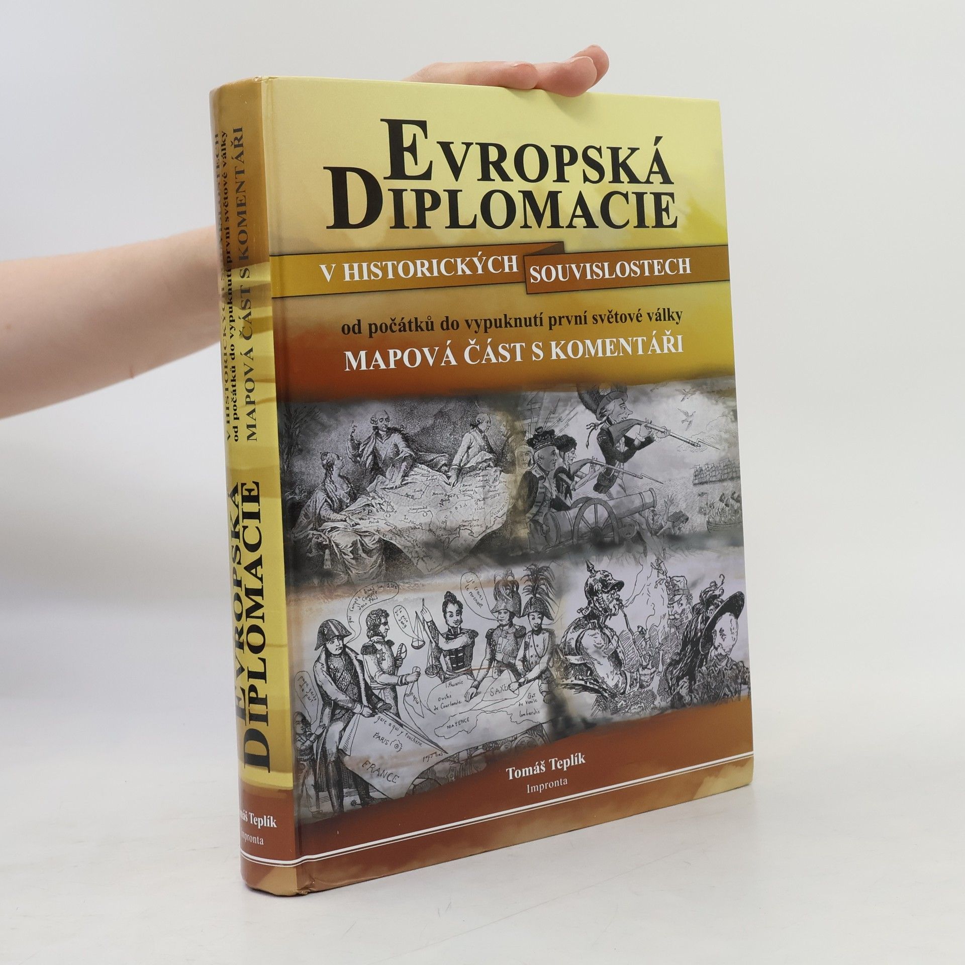 Tomáš Teplík Evropská diplomacie v historických souvislostech od počátků do vypuknutí první světové války. Mapová část s komentáři