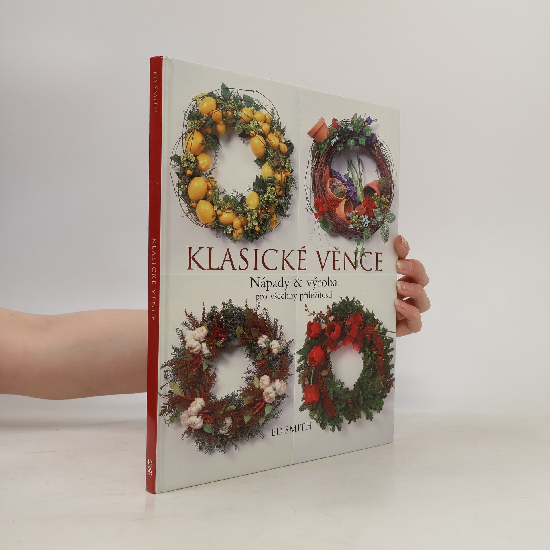 Ed Smith Klasické věnce : nápady & výroba pro všechny příležitosti