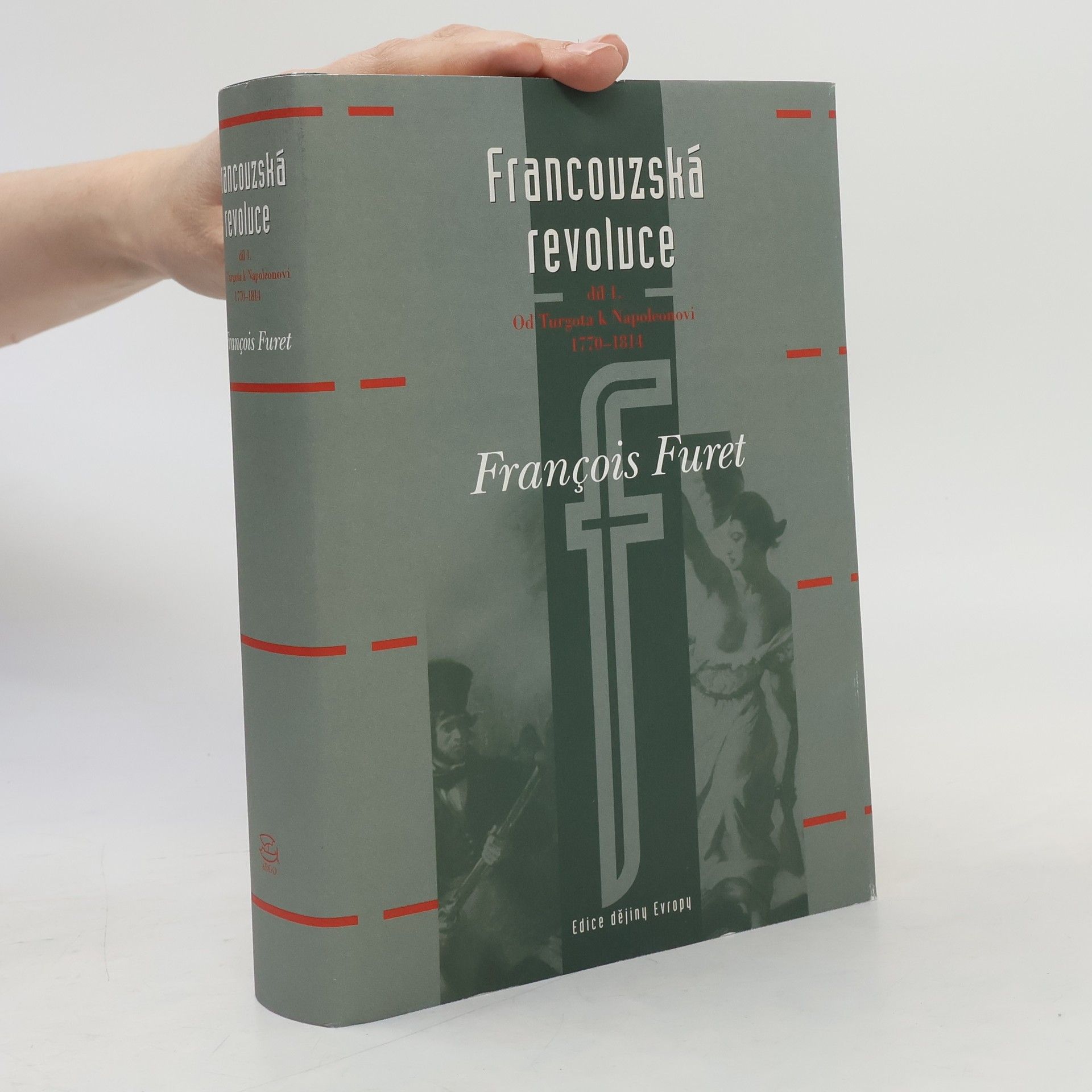 François Furet Francouzská revoluce. Díl 1., Od Turgota k Napoleonovi 1770-1814