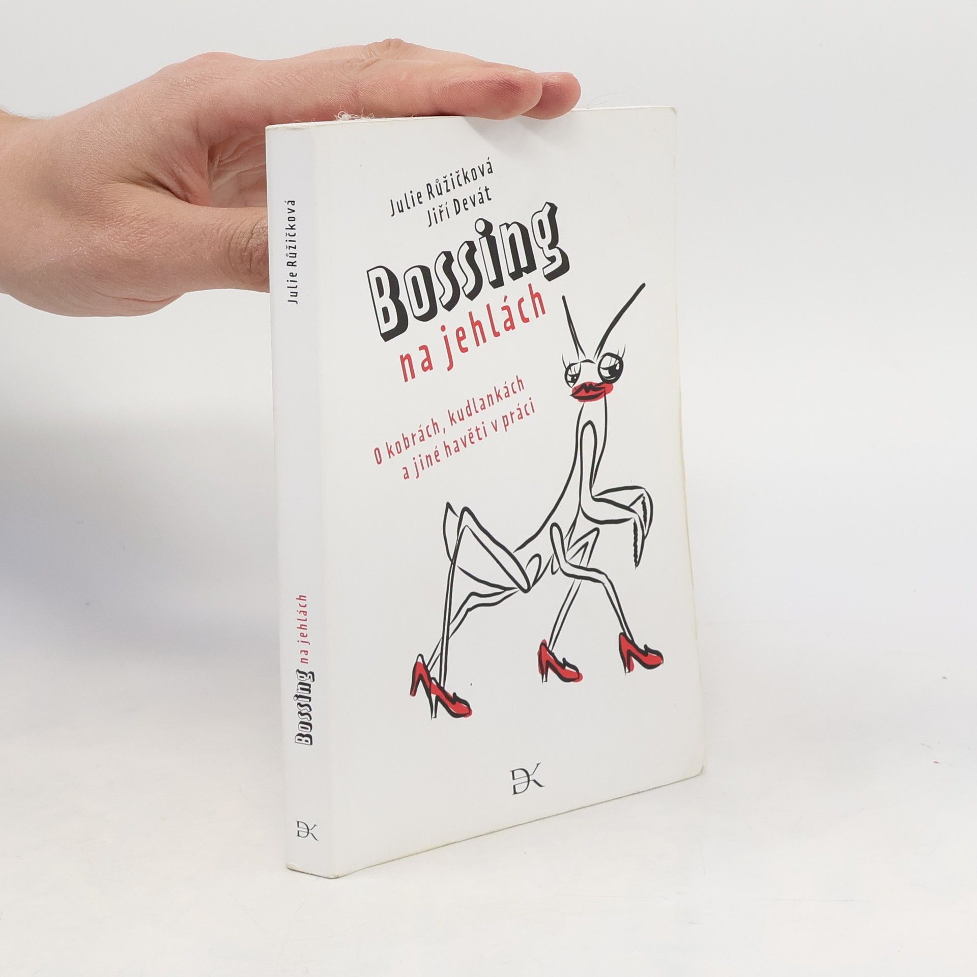 Julie Růžičková Bossing na jehlách: O kobrách, kudlankách a jiné havěti v práci
