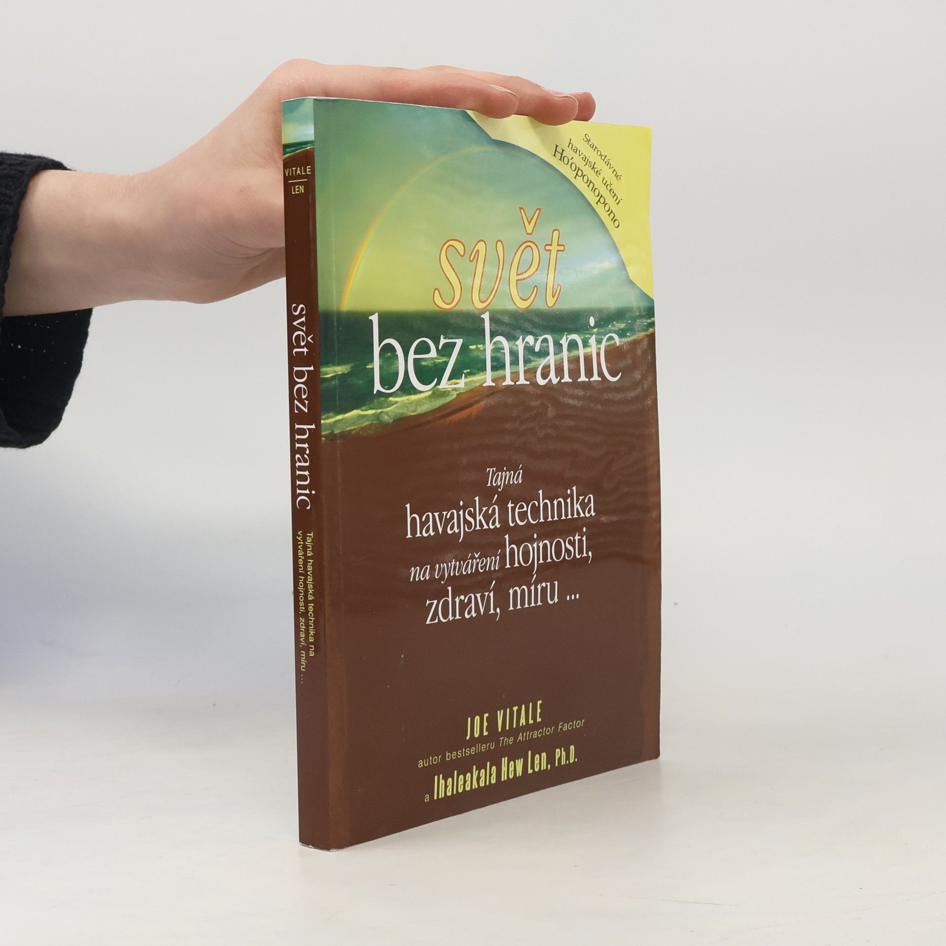 Joe Vitale Svět bez hranic: Tajná havajská technika na vytváření hojnosti, zdraví, míru...