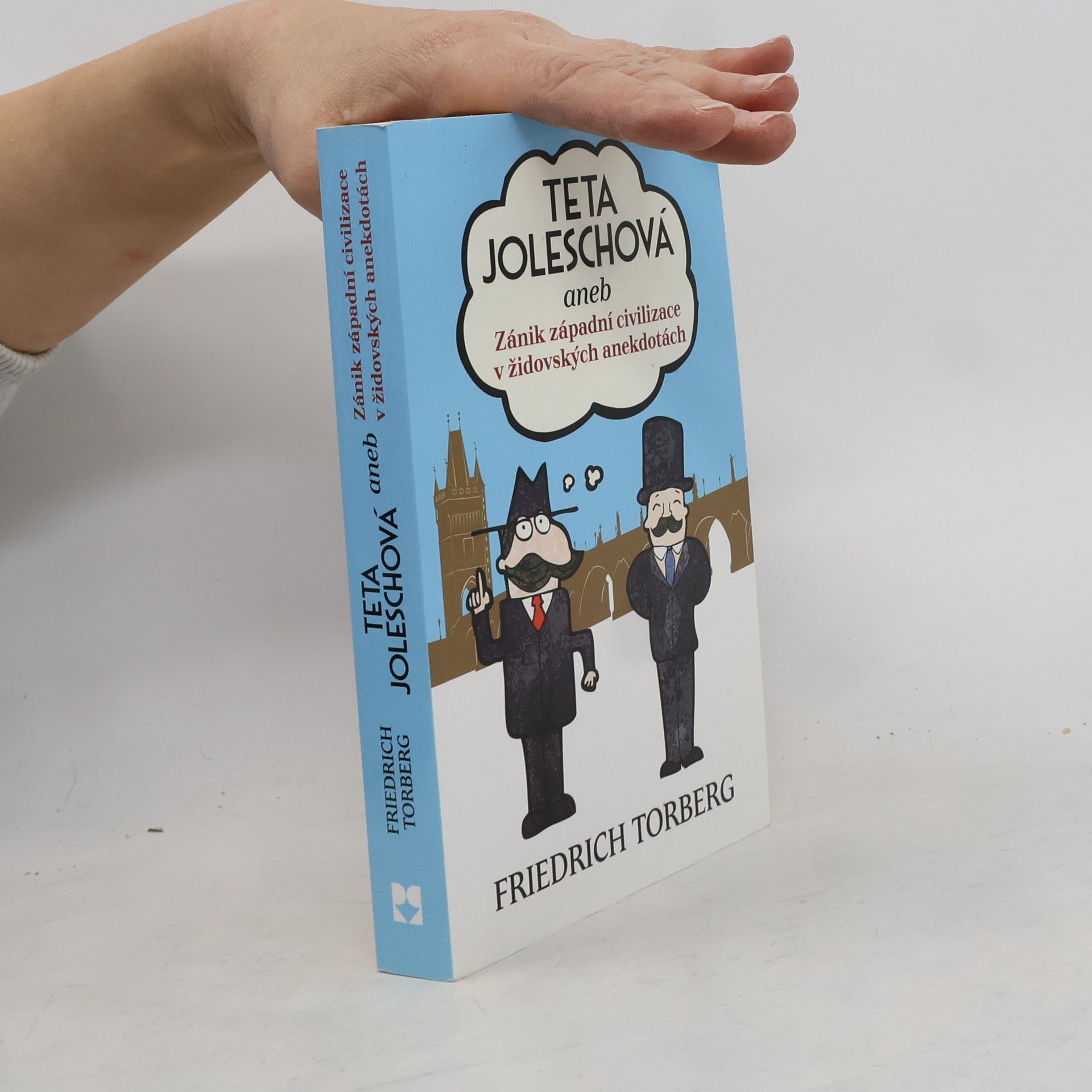 Friedrich Torberg Teta Joleschová, aneb, Zánik západní civilizace v židovských anekdotách