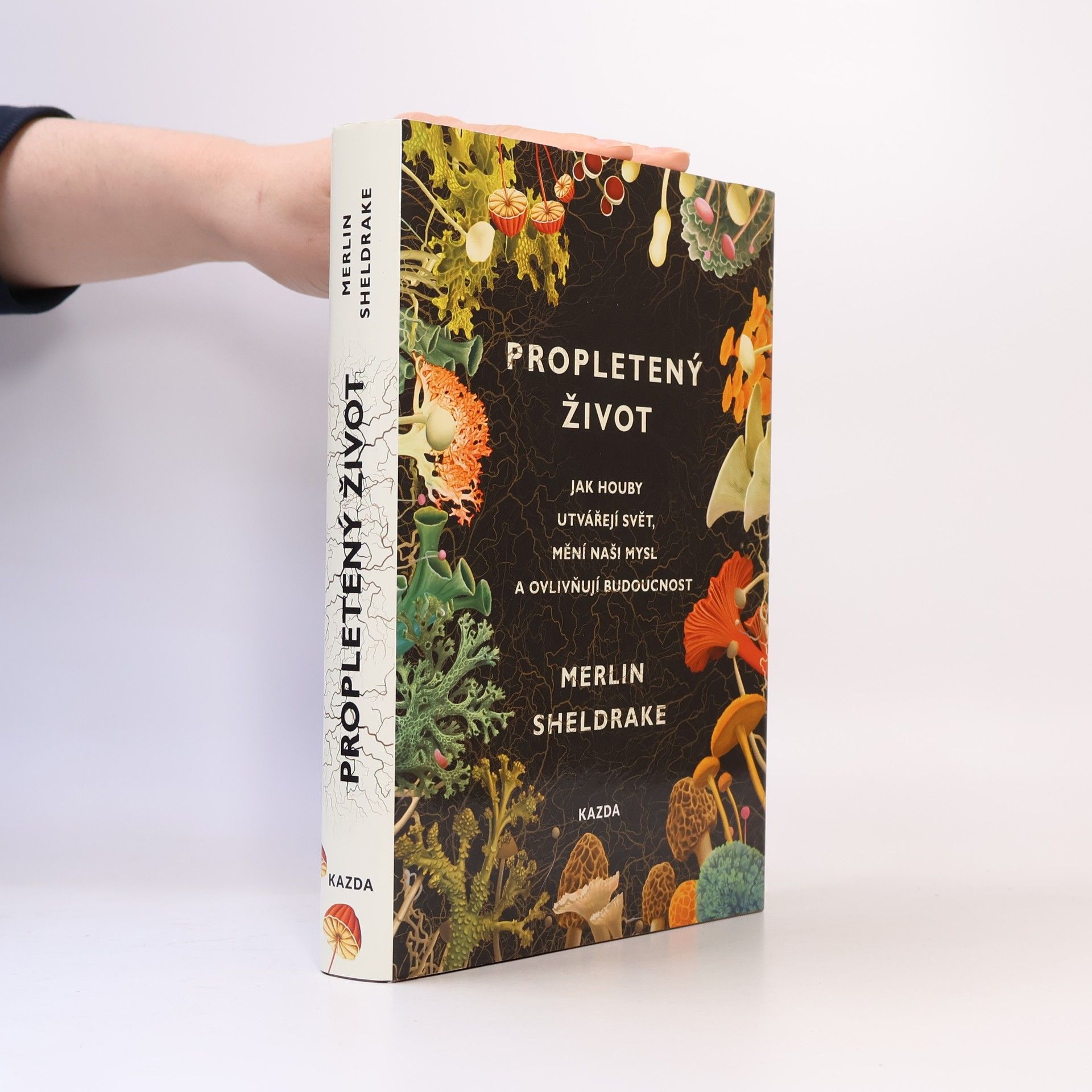Merlin Sheldrake Propletený život. Jak houby utvářejí svět, mění naši mysl a ovlivňují budoucnost